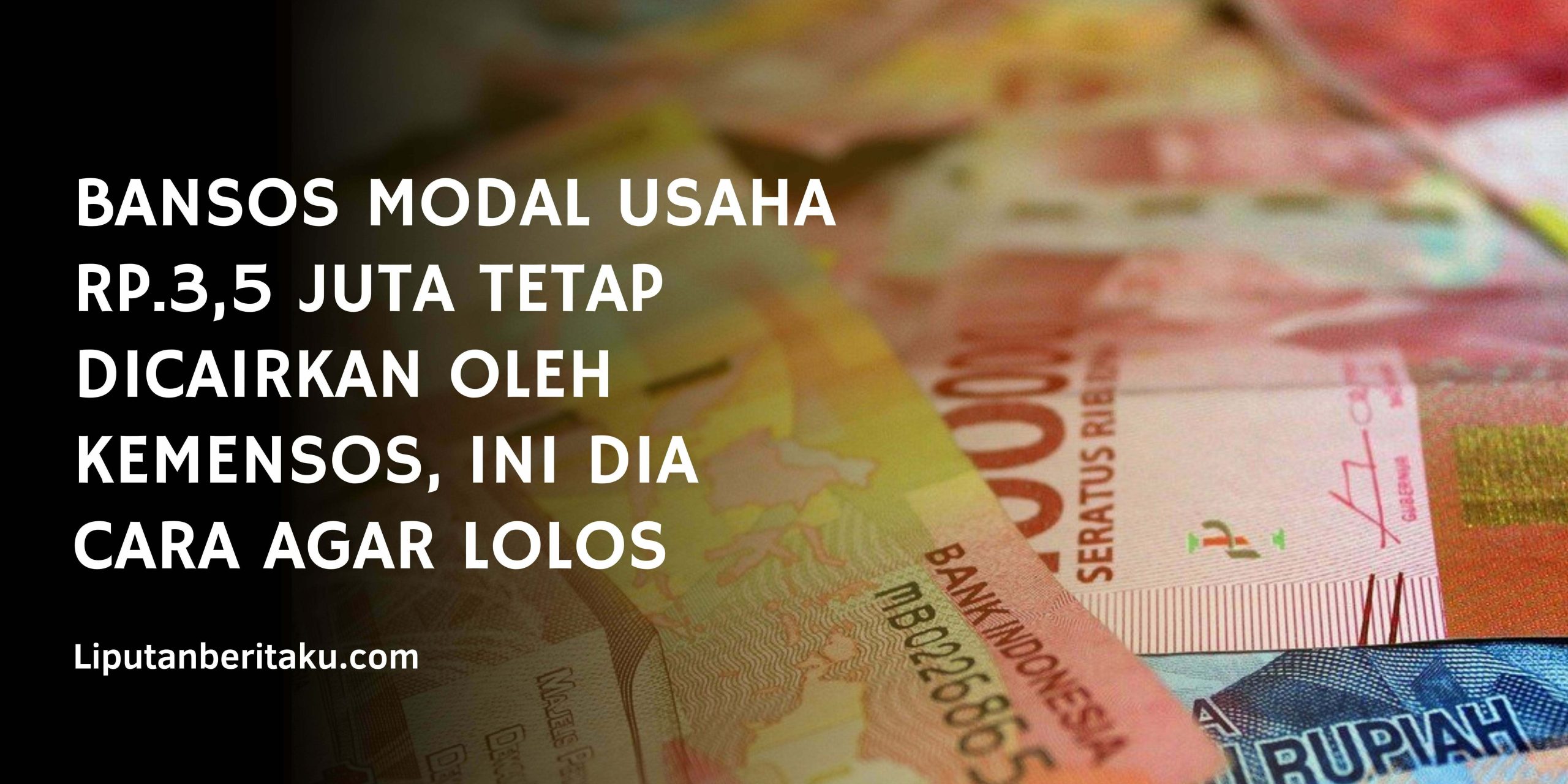 BANSOS MODAL USAHA RP.3,5 JUTA TETAP DICAIRKAN OLEH KEMENSOS, INI DIA CARA AGAR LOLOS