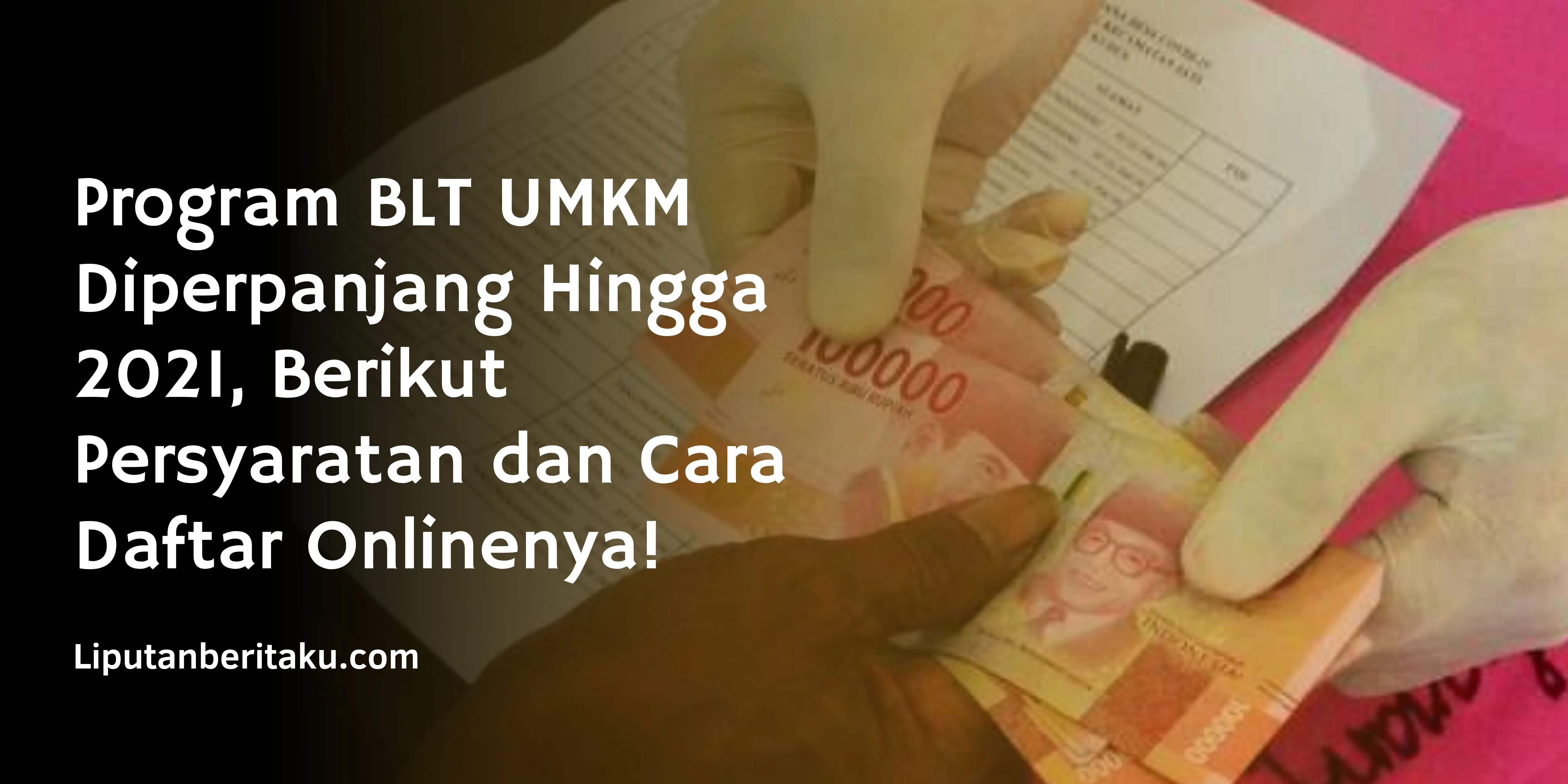 Program BLT UMKM Diperpanjang Hingga 2021, Berikut Persyaratan dan Cara Daftar Onlinenya!