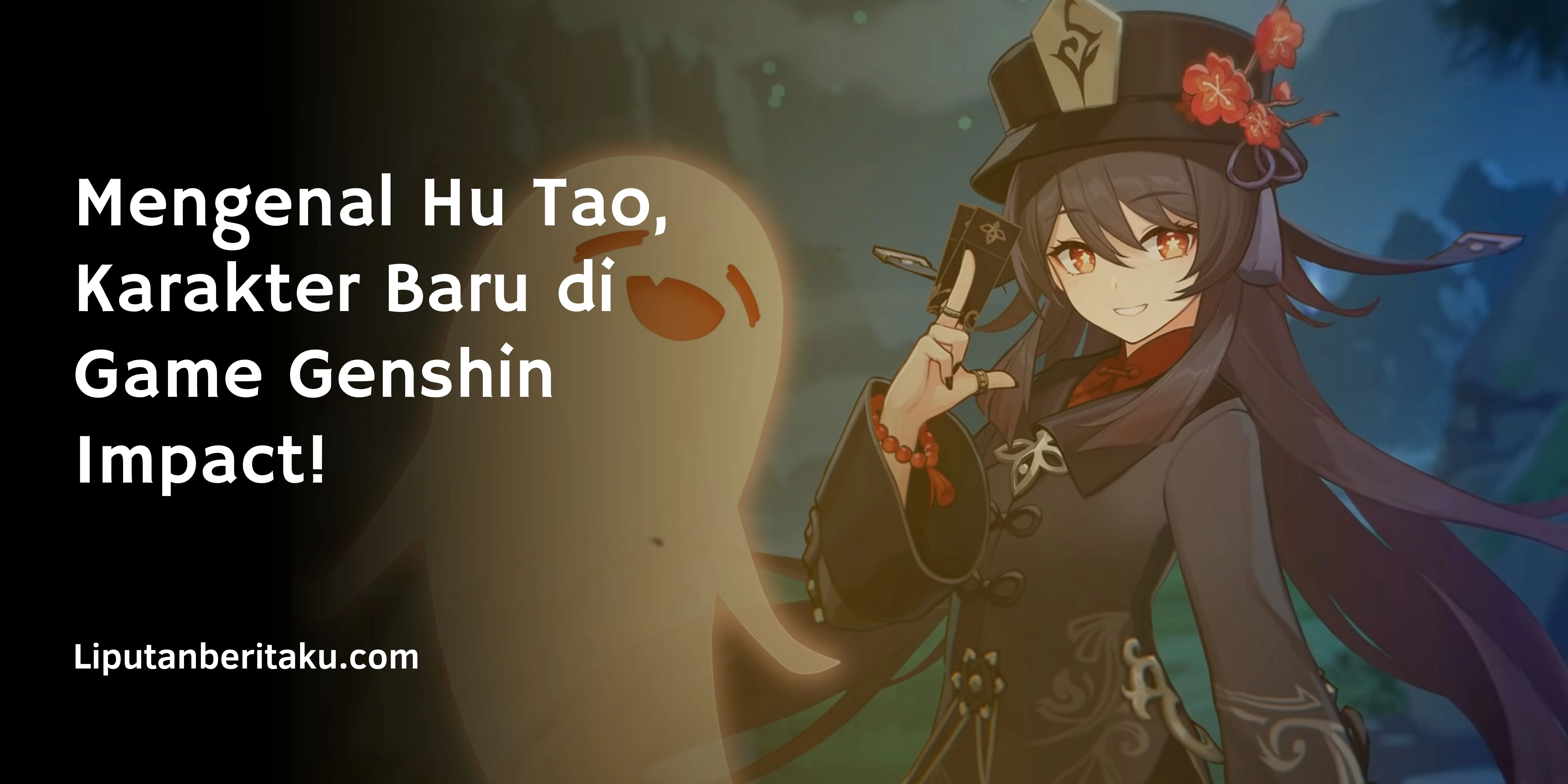 Mengenal Hu Tao, Karakter Baru di Game Genshin Impact!