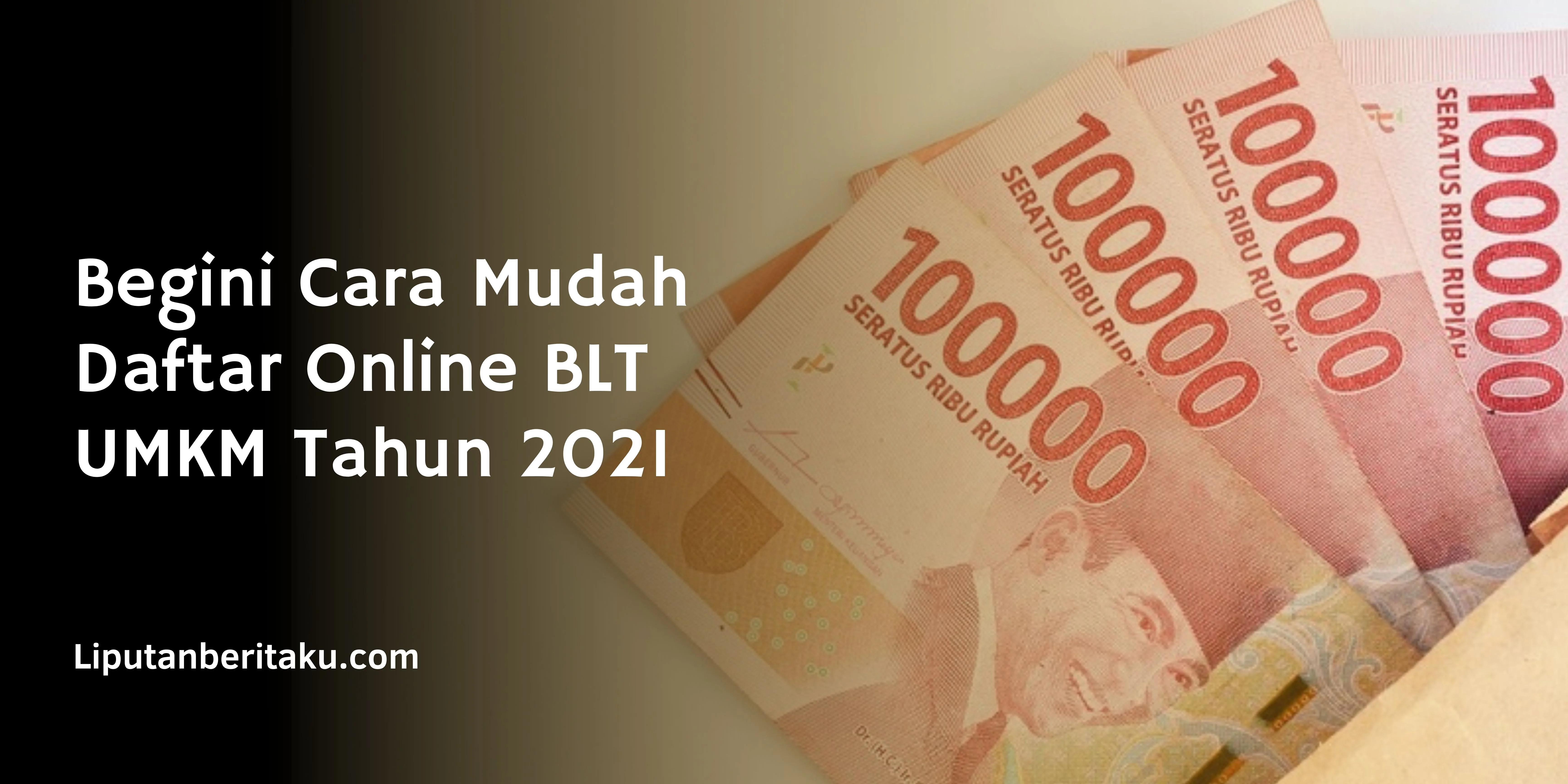Begini Cara Mudah Daftar Online BLT UMKM Tahun 2021