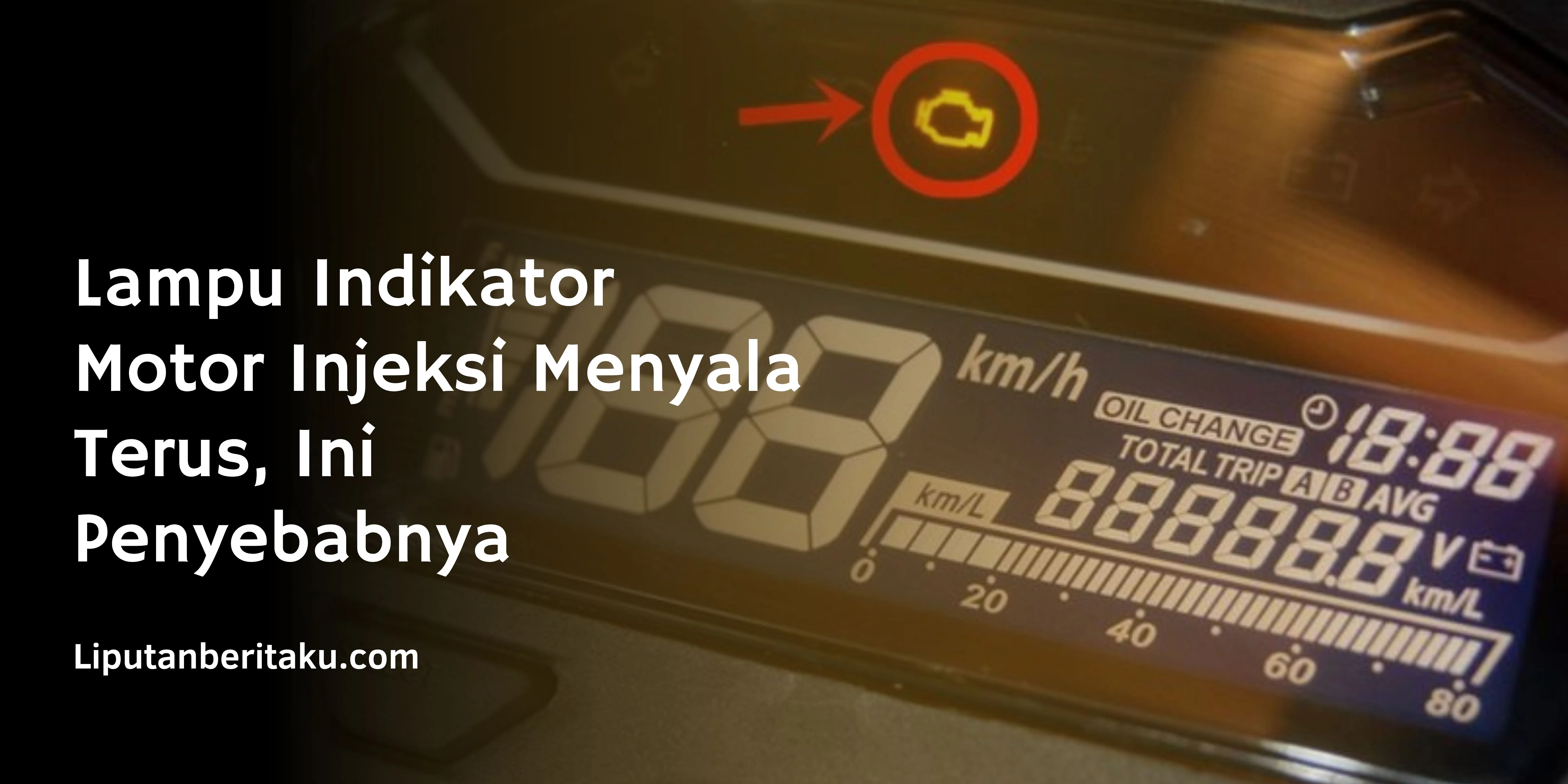 Lampu Indikator Motor Injeksi Menyala Terus, Ini Penyebabnya