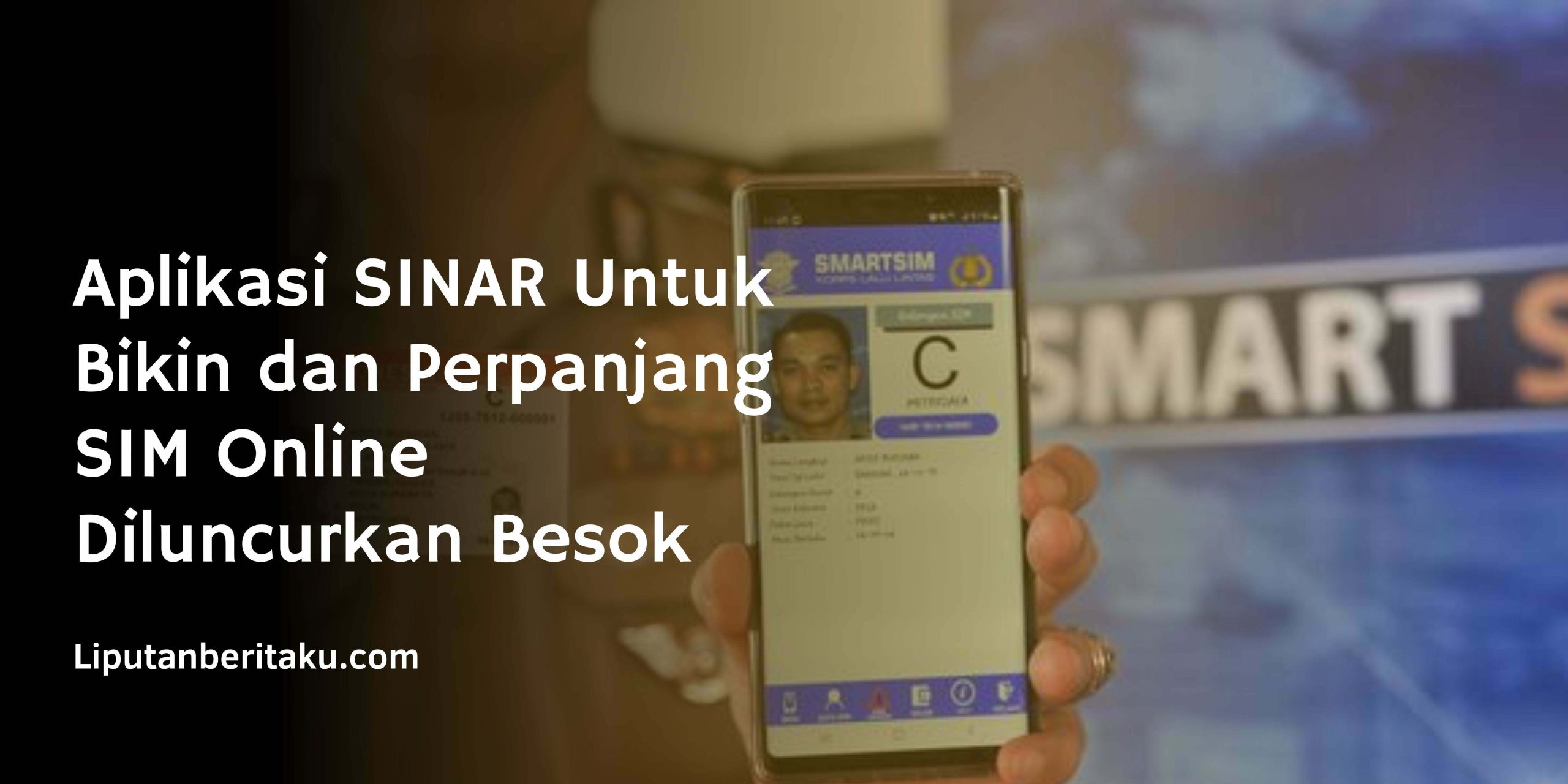 Aplikasi SINAR Untuk Bikin dan Perpanjang SIM Online Diluncurkan Besok
