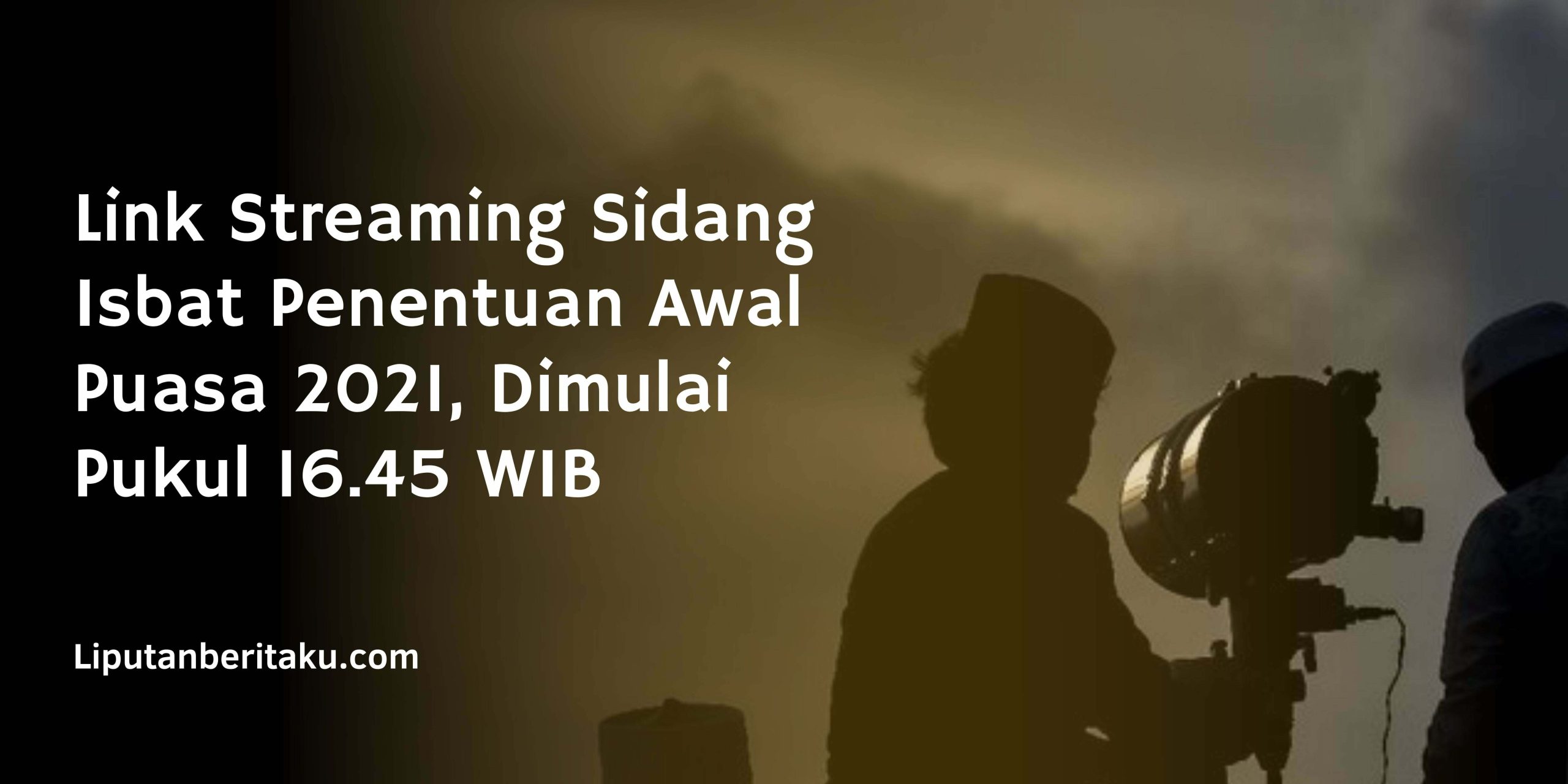 Link Streaming Sidang Isbat Penentuan Awal Puasa 2021, Dimulai Pukul 16.45 WIB