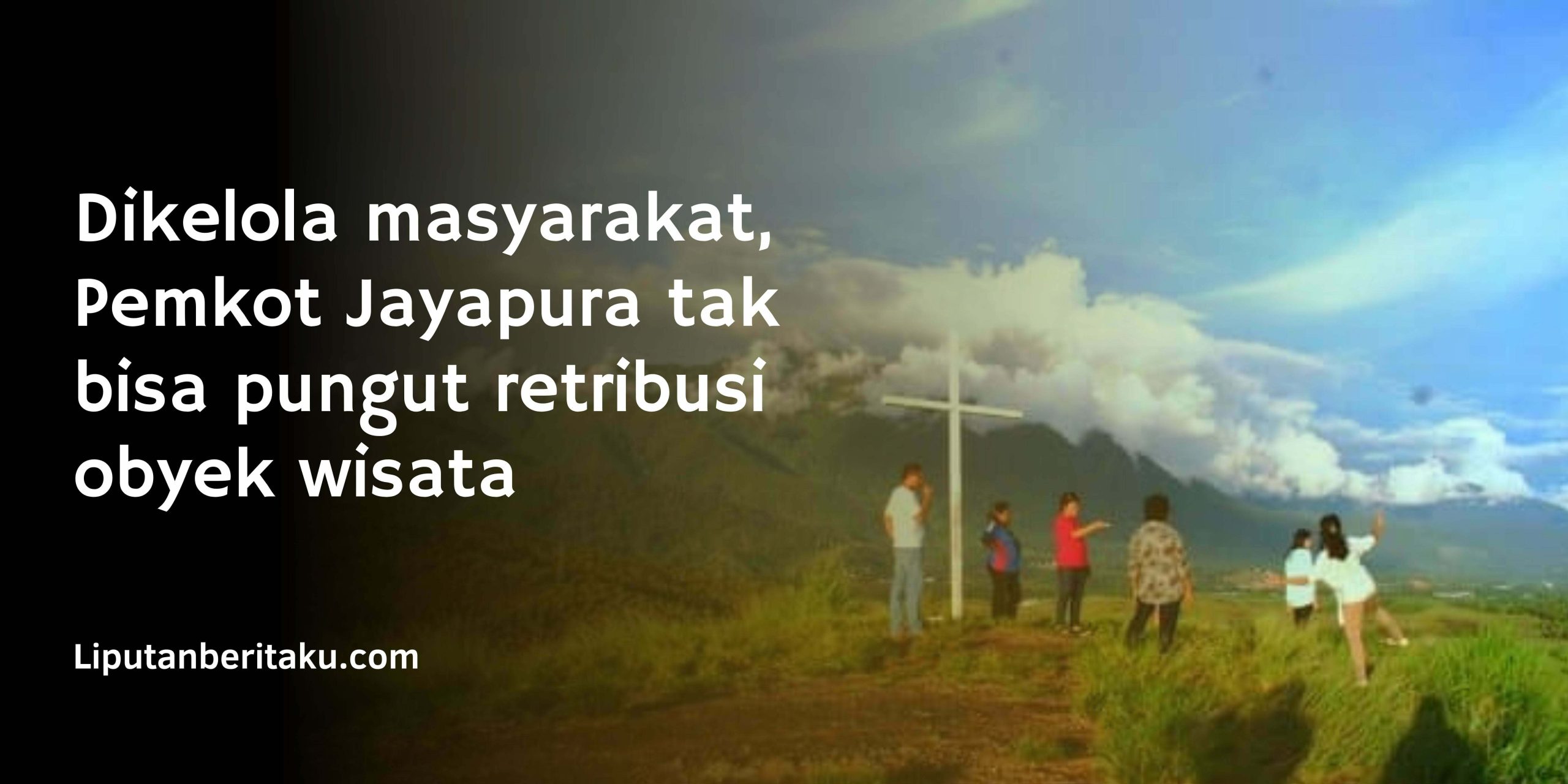 Dikelola masyarakat, Pemkot Jayapura tak bisa pungut retribusi obyek wisata