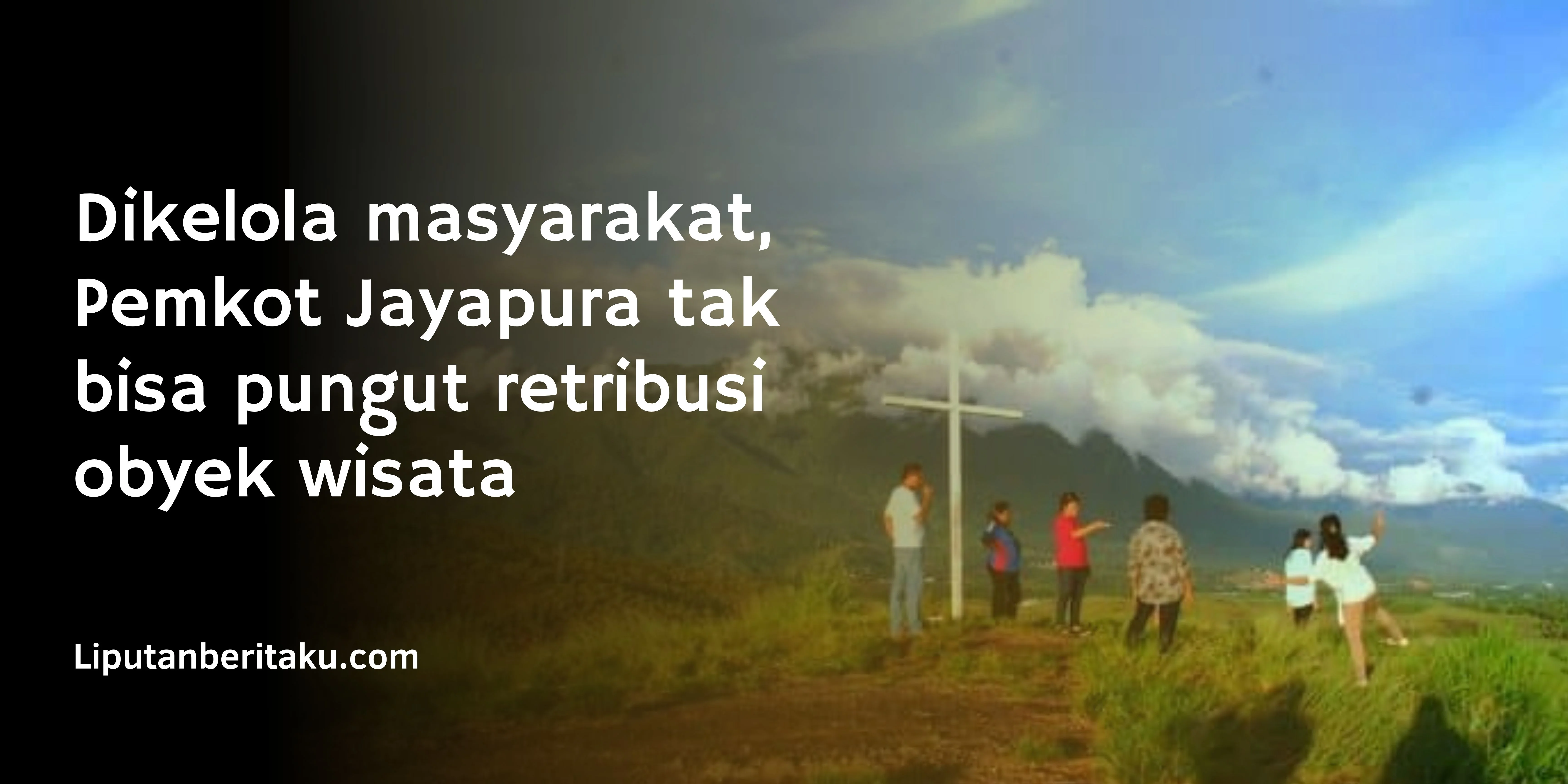 Dikelola masyarakat, Pemkot Jayapura tak bisa pungut retribusi obyek wisata