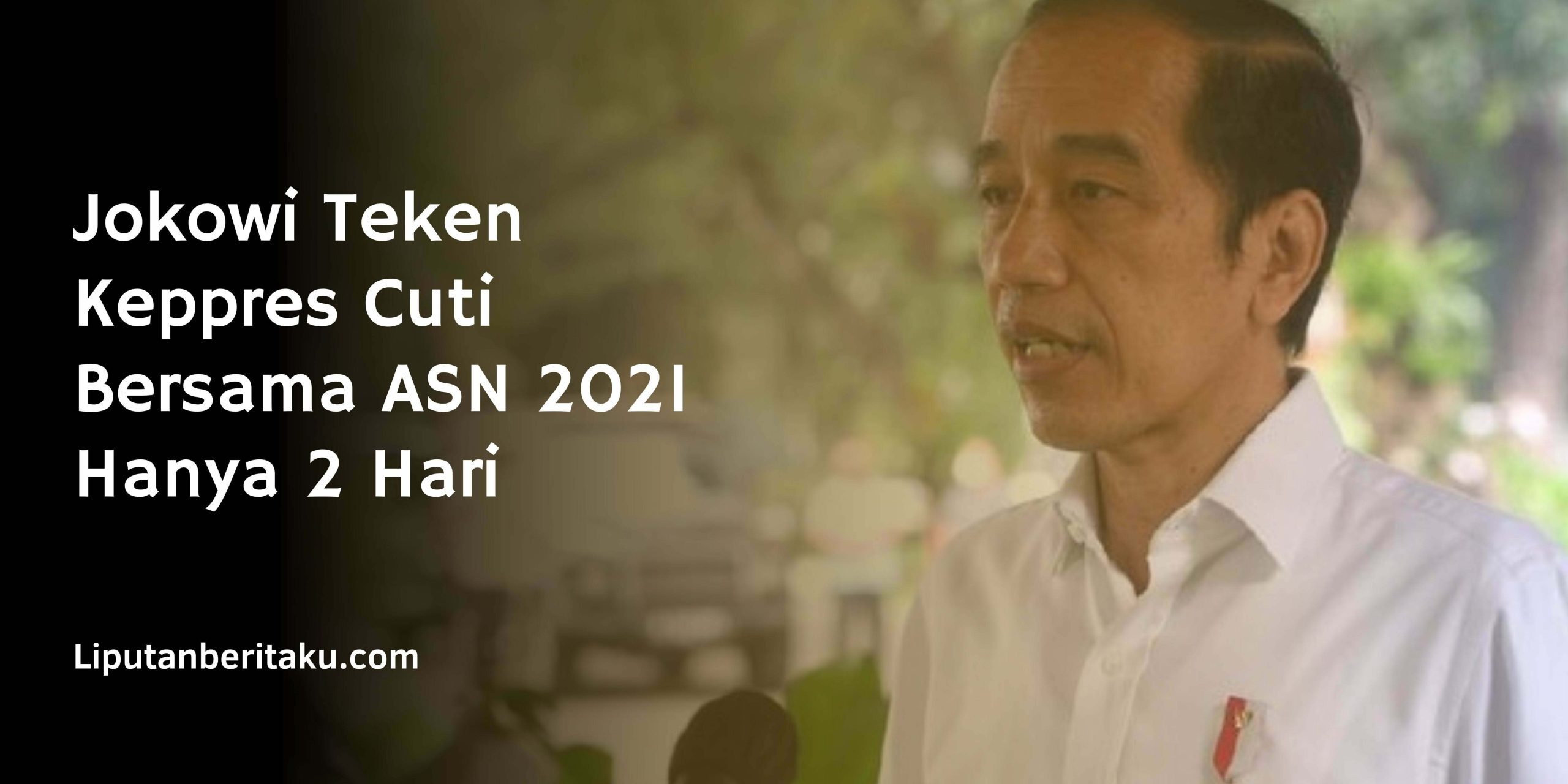 Jokowi Teken Keppres Cuti Bersama ASN 2021 Hanya 2 Hari