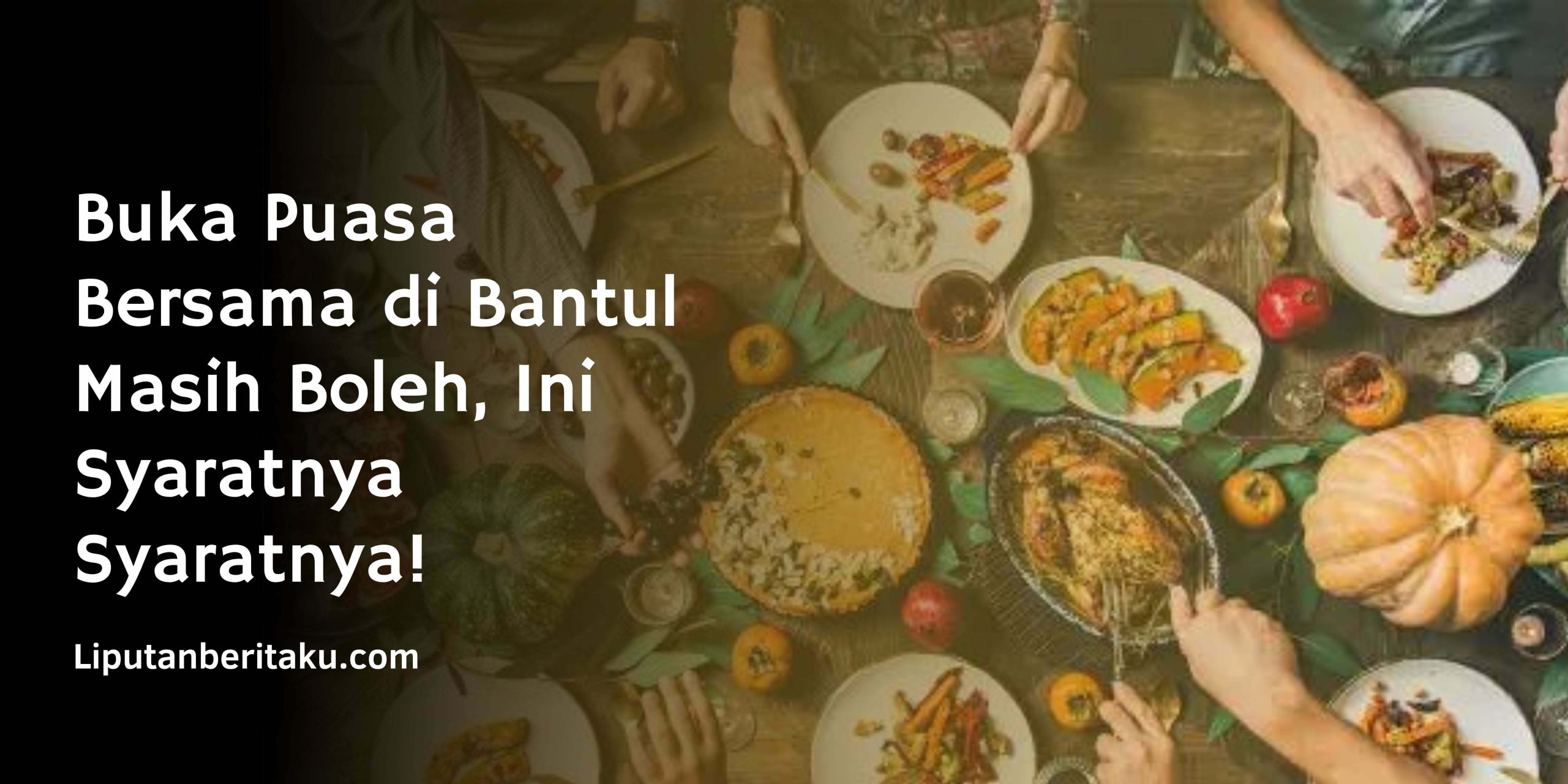 Buka Puasa Bersama di Bantul Masih Boleh, Ini Syaratnya Syaratnya! Buka Puasa Bersama di Bantul Masih Boleh, Ini Syaratnya Syaratnya!