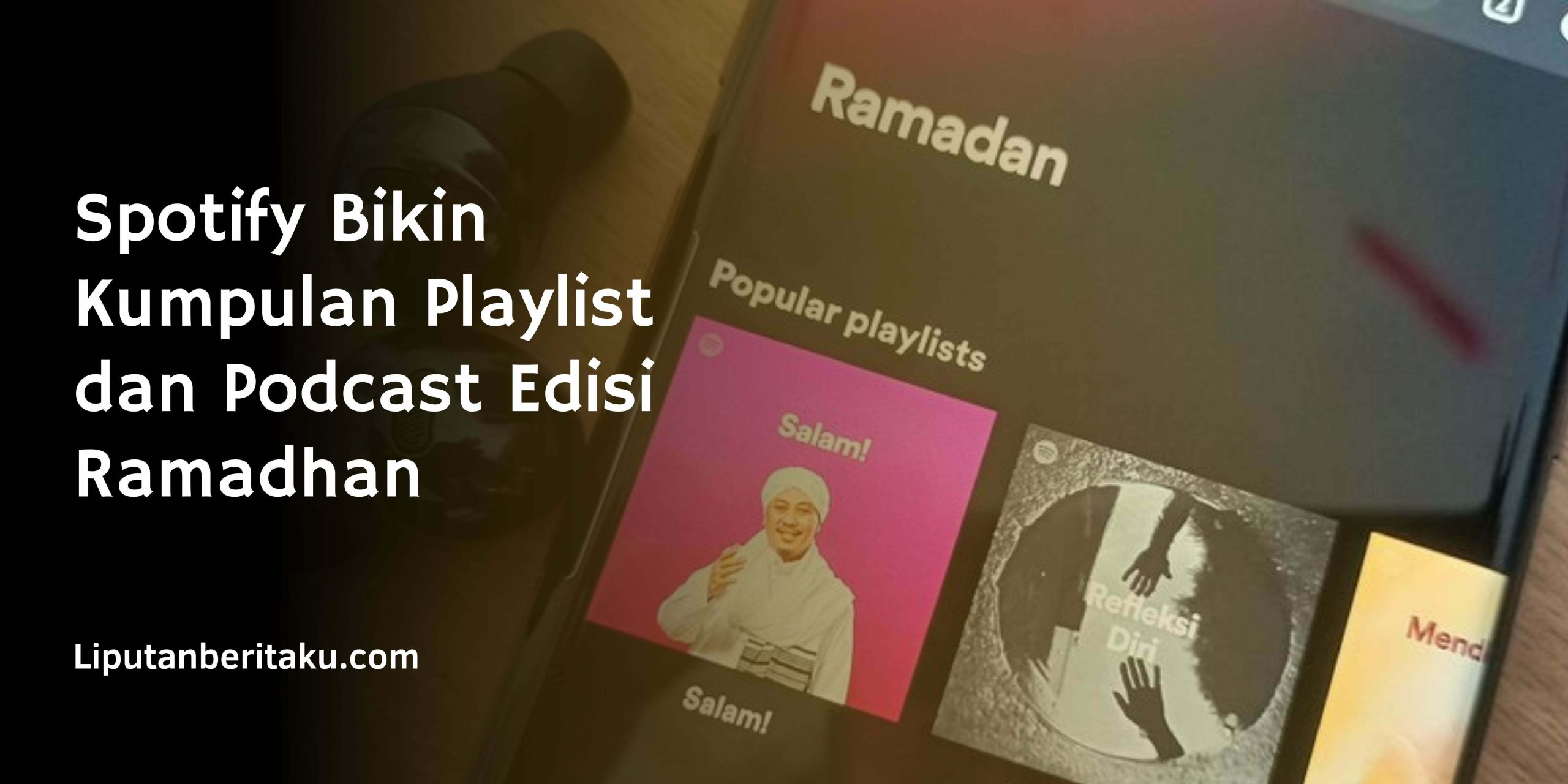 Spotify Bikin Kumpulan Playlist dan Podcast Edisi Ramadhan Spotify Bikin Kumpulan Playlist dan Podcast Edisi Ramadhan