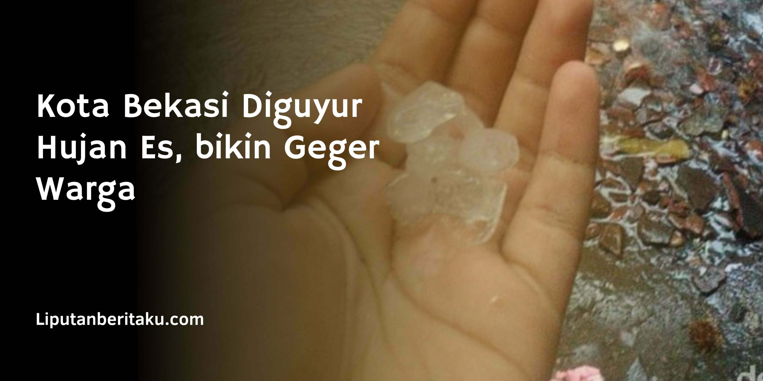 Kota Bekasi Diguyur Hujan Es, bikin Geger Warga Kota Bekasi Diguyur Hujan Es, bikin Geger Warga