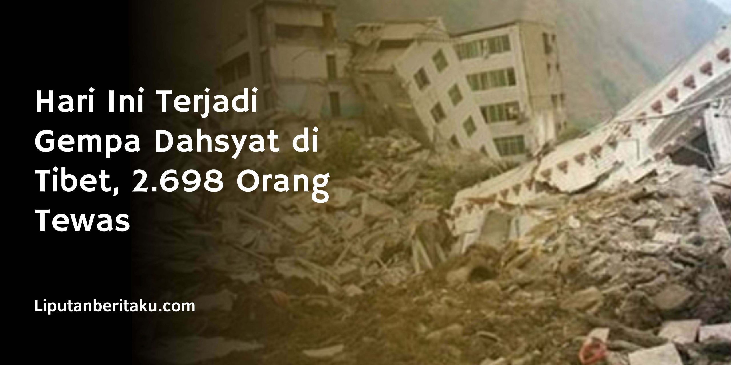 Hari Ini Terjadi  Gempa Dahsyat di Tibet, 2.698 Orang Tewas