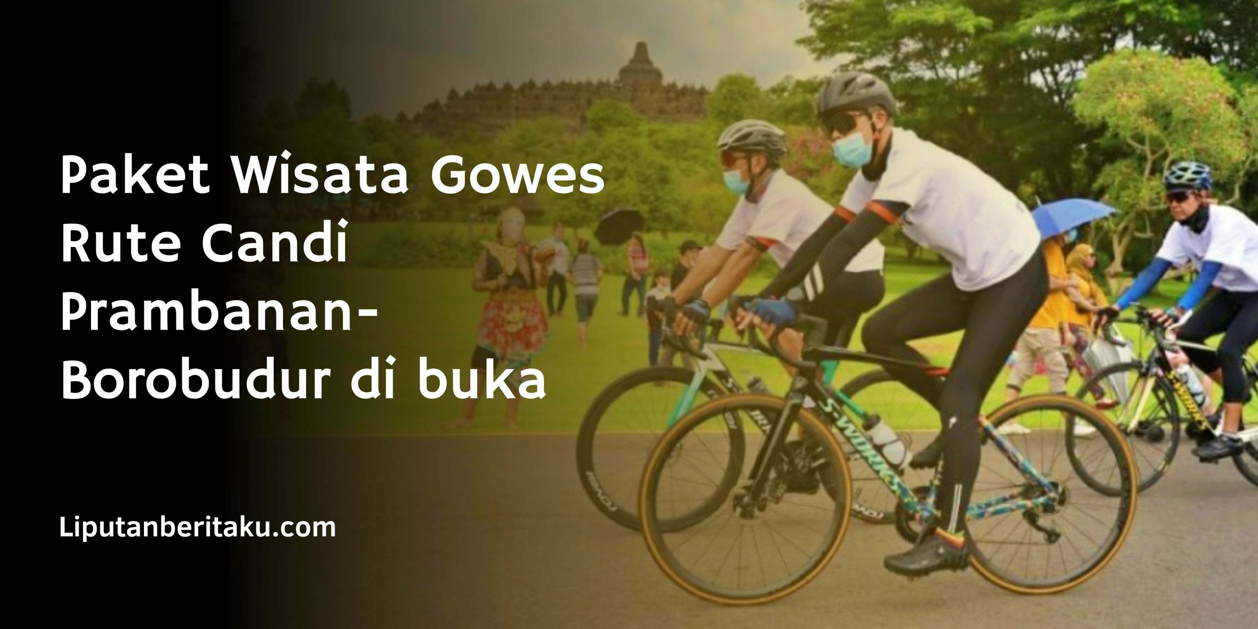 Paket Wisata Gowes Rute Candi Prambanan-Borobudur di buka