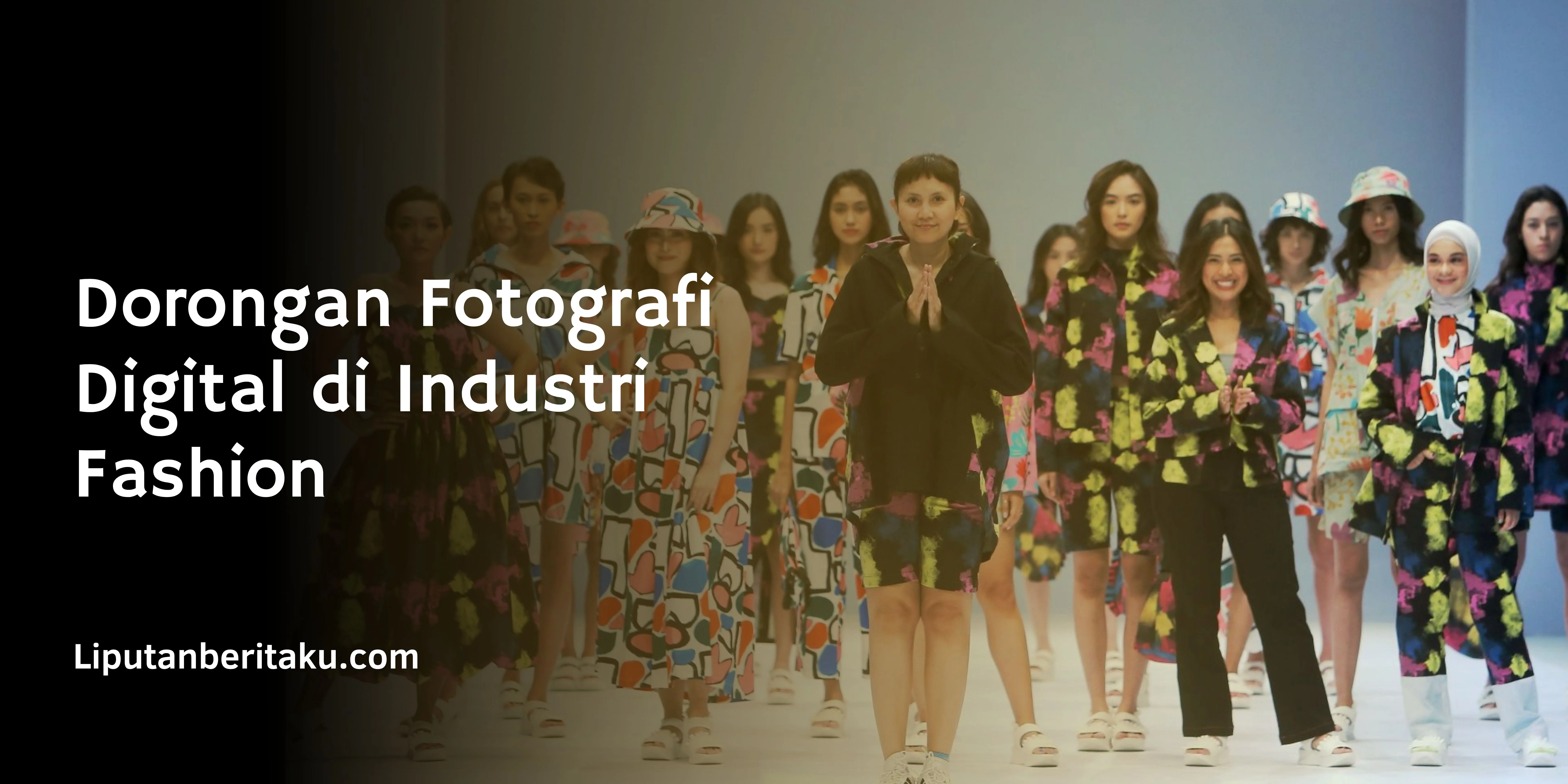 Dorongan Fotografi Digital di Industri Fashion