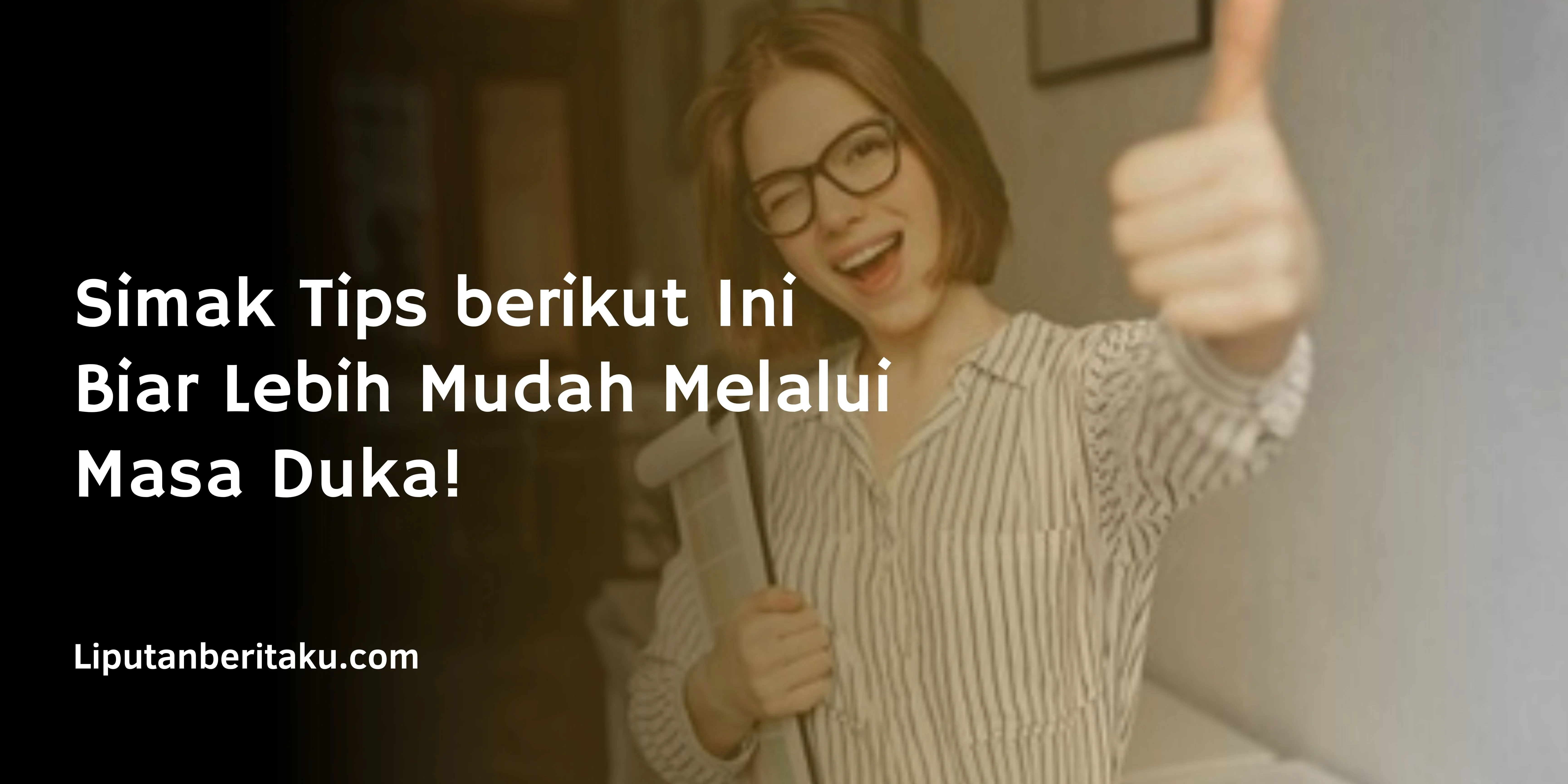 Simak Tips berikut Ini Biar Lebih Mudah Melalui Masa Duka!