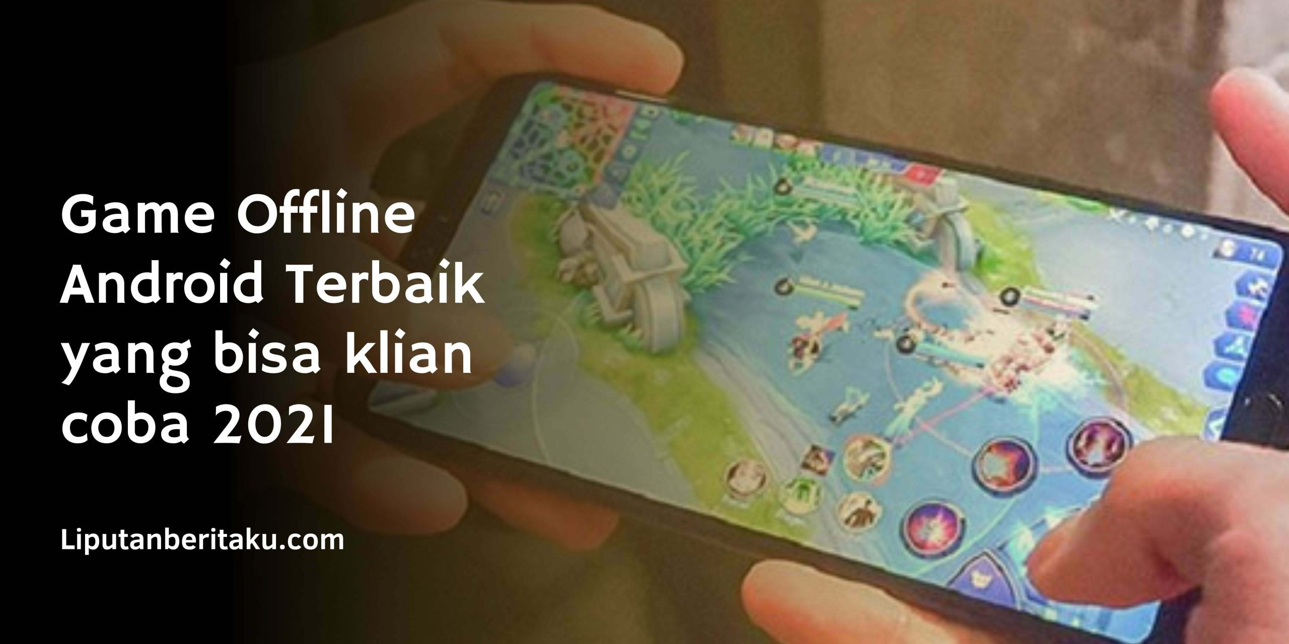 Game Offline Android Terbaik yang bisa klian coba 2021