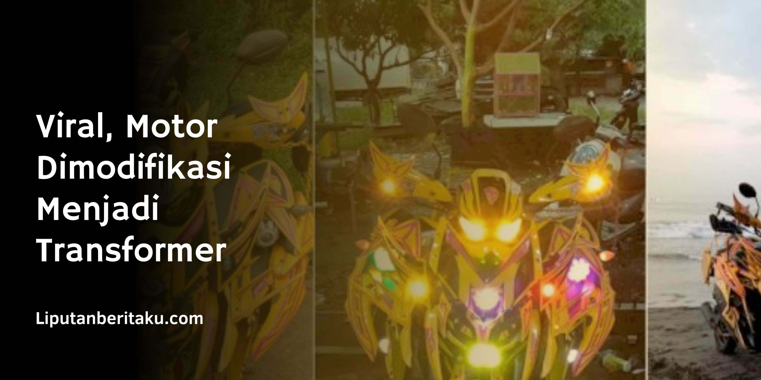 Viral, Motor Dimodifikasi Menjadi Transformer