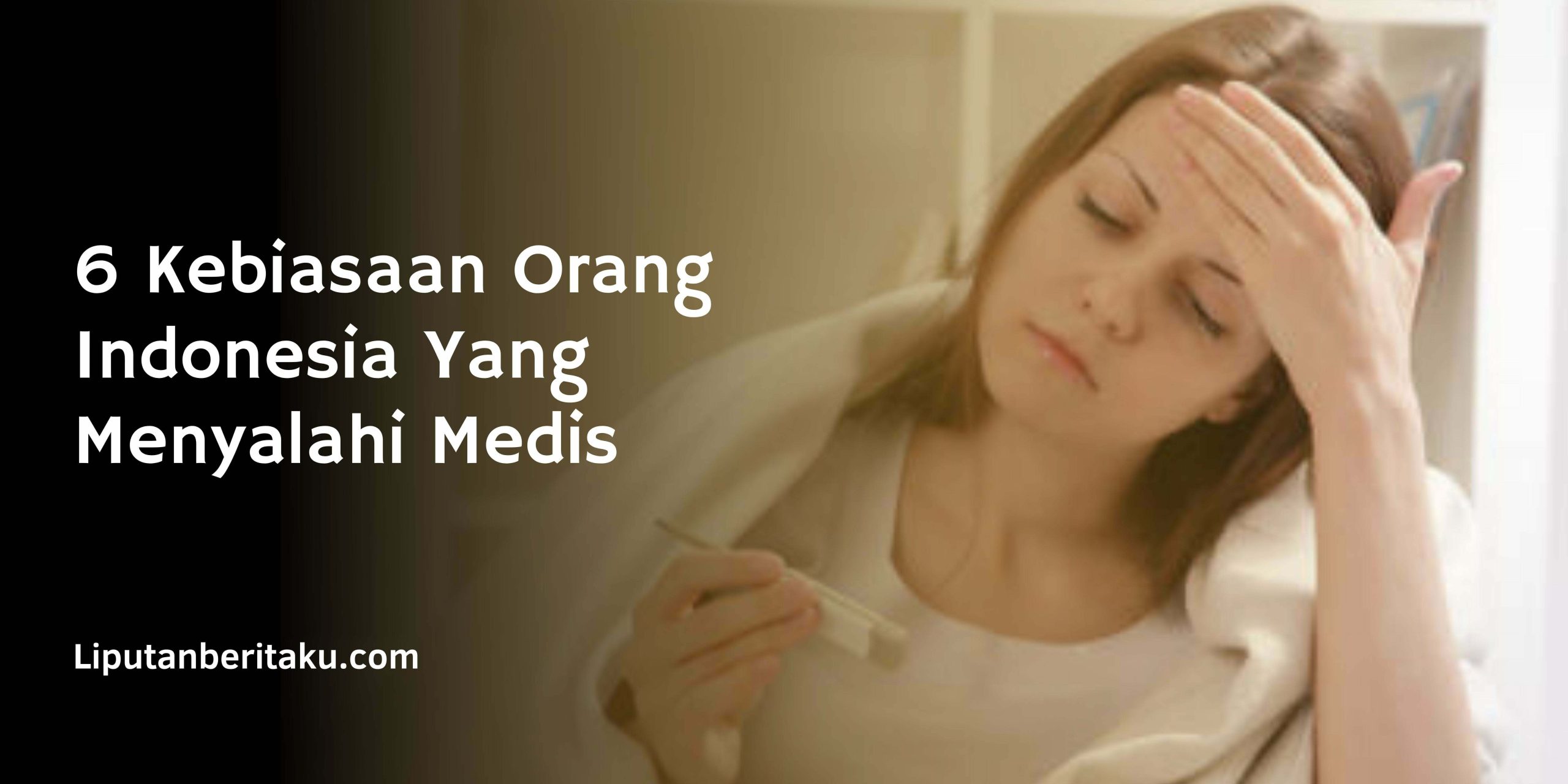 6 Kebiasaan Orang Indonesia Yang Menyalahi Medis