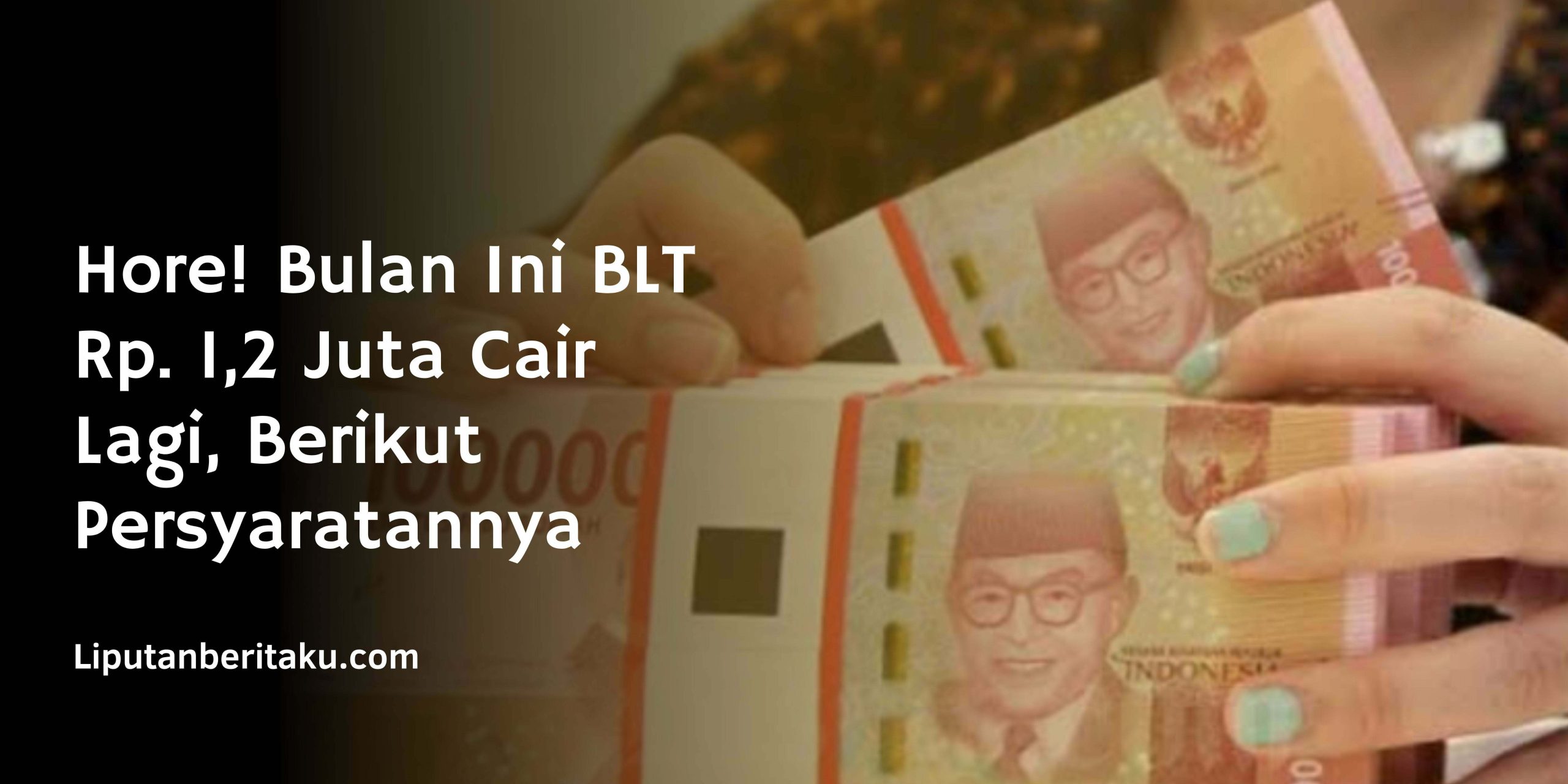 Hore! Bulan Ini BLT Rp. 1,2 Juta Cair Lagi, Berikut Persyaratannya