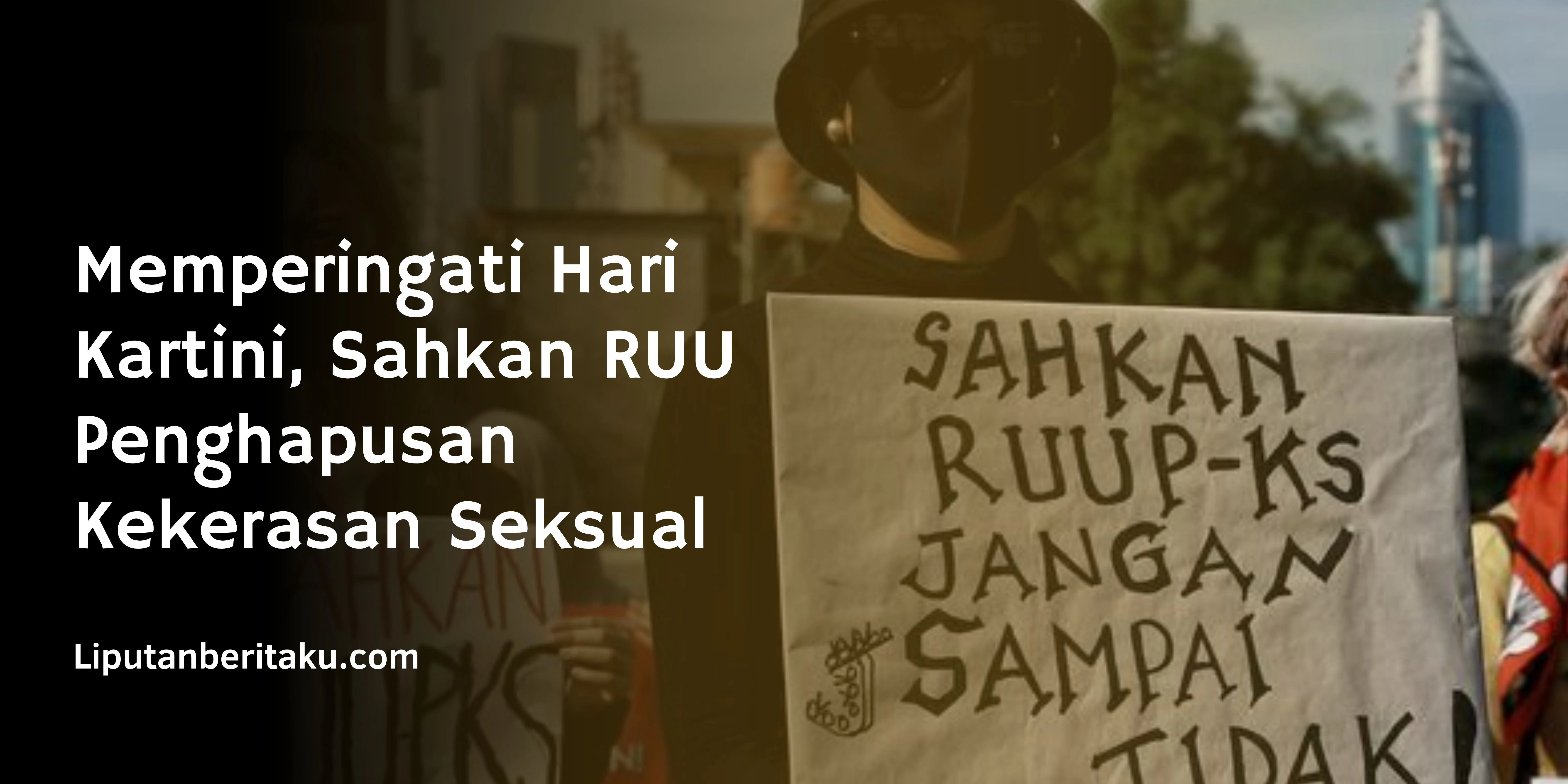 Memperingati Hari Kartini, Sahkan RUU Penghapusan Kekerasan Seksual