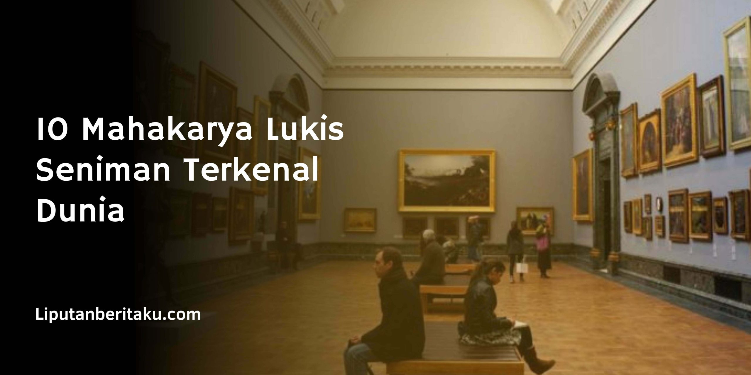 10 Mahakarya Lukis  Seniman Terkenal Dunia