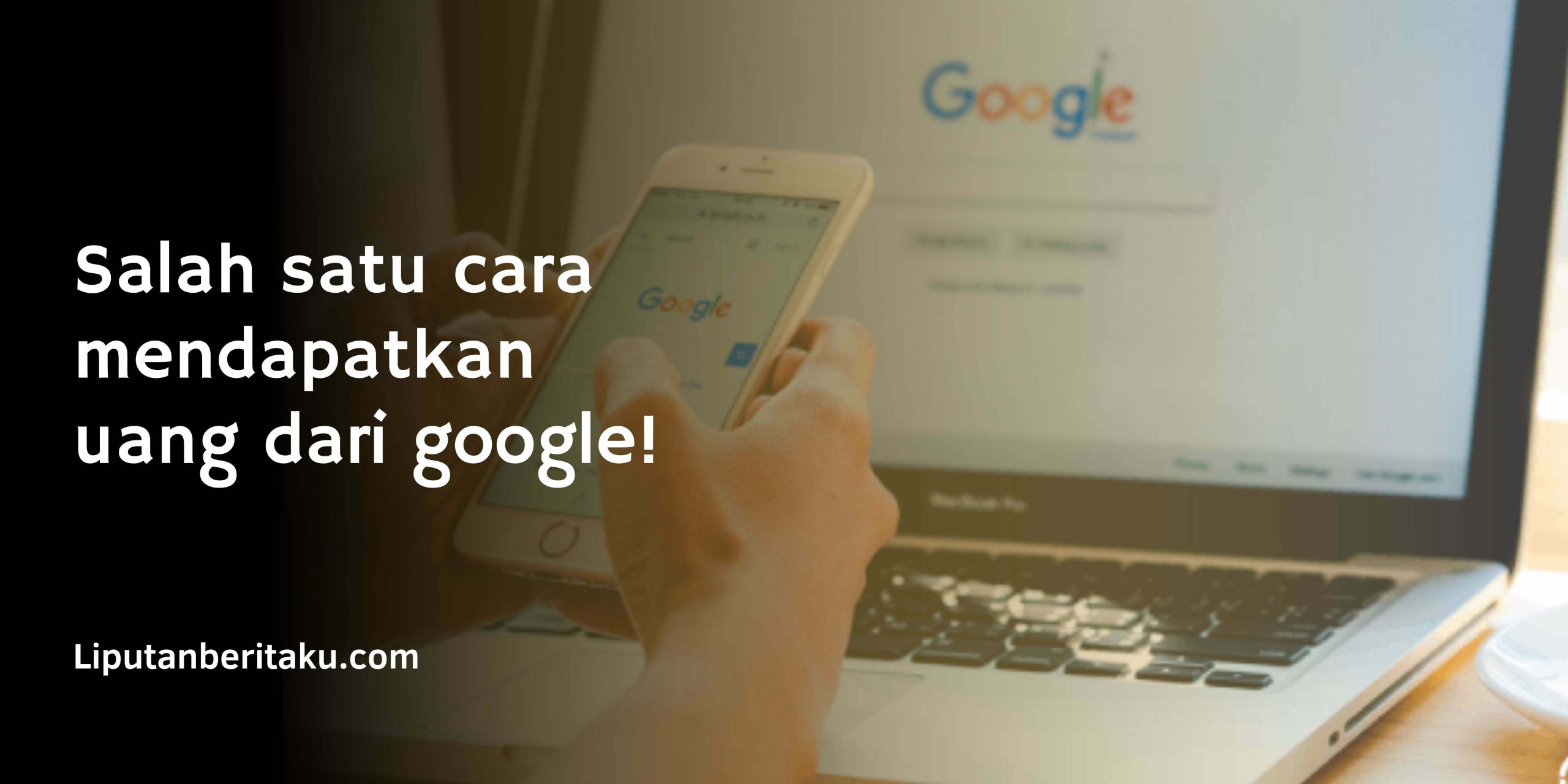 Salah satu cara mendapatkan uang dari google! Salah satu cara mendapatkan uang dari google!
