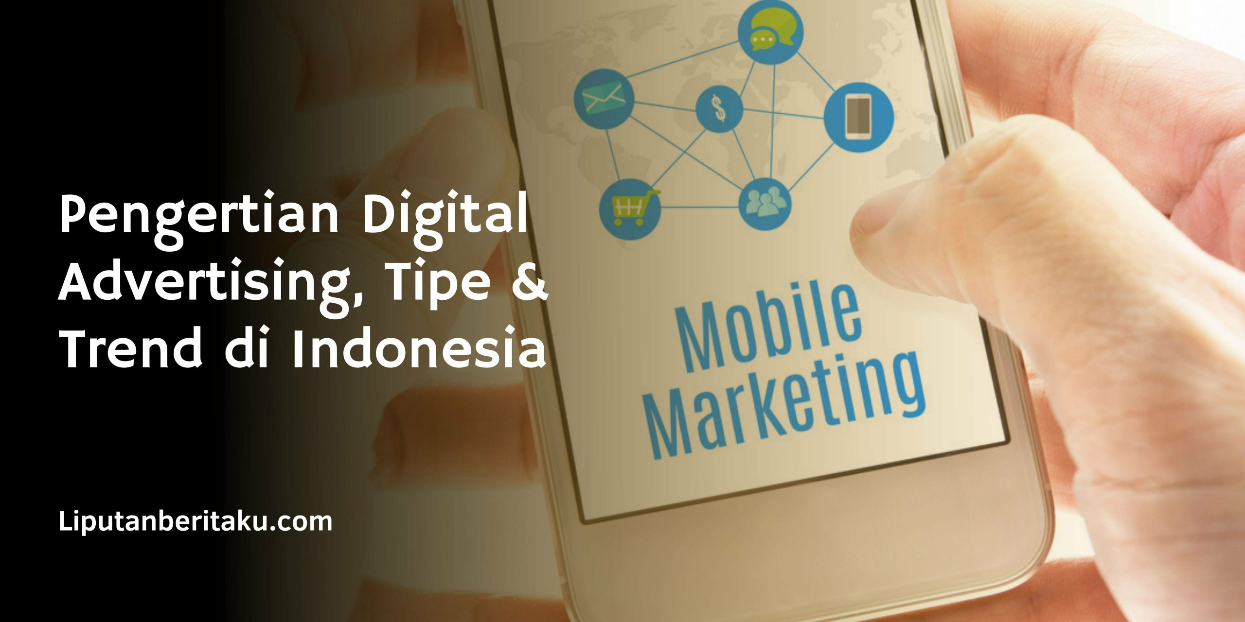 Pengertian Digital Advertising, Tipe & Trend di Indonesia