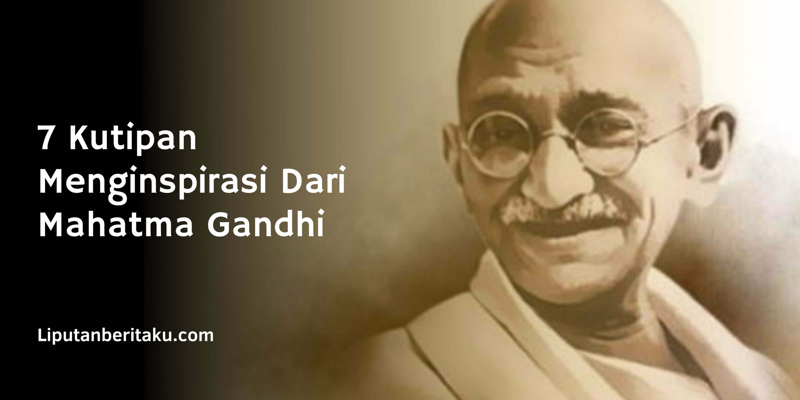 7 Kutipan Menginspirasi Dari Mahatma Gandhi