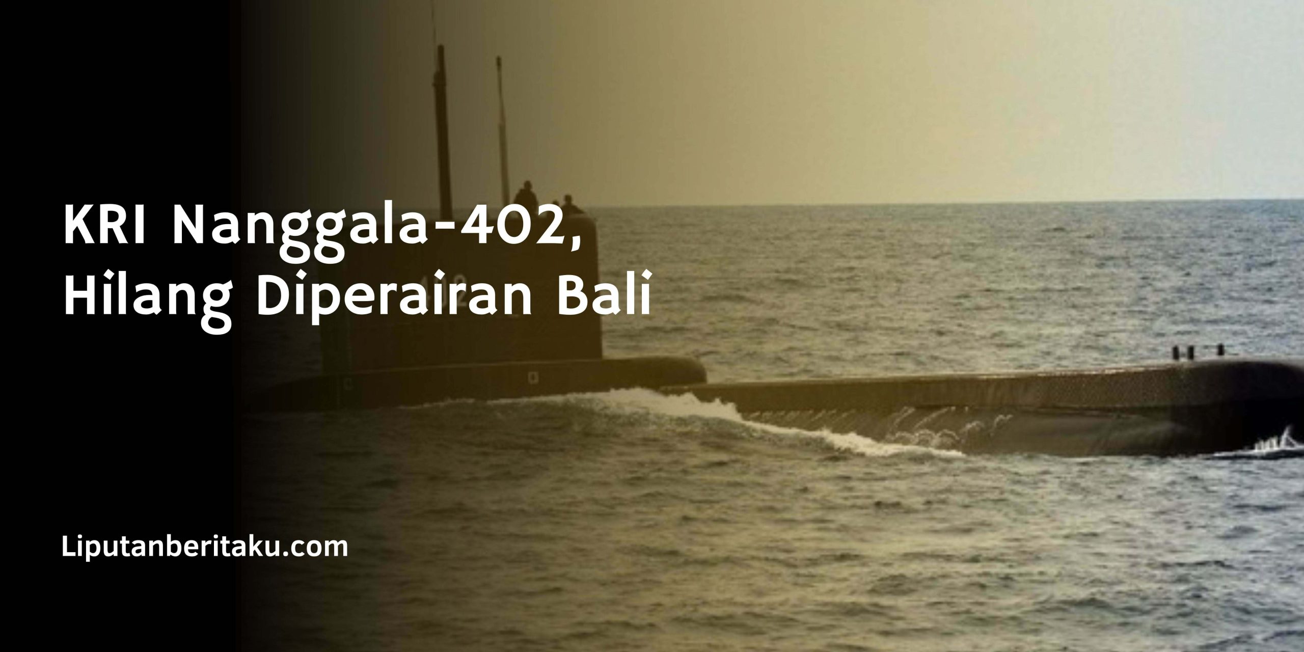 KRI Nanggala-402, Hilang Diperairan Bali