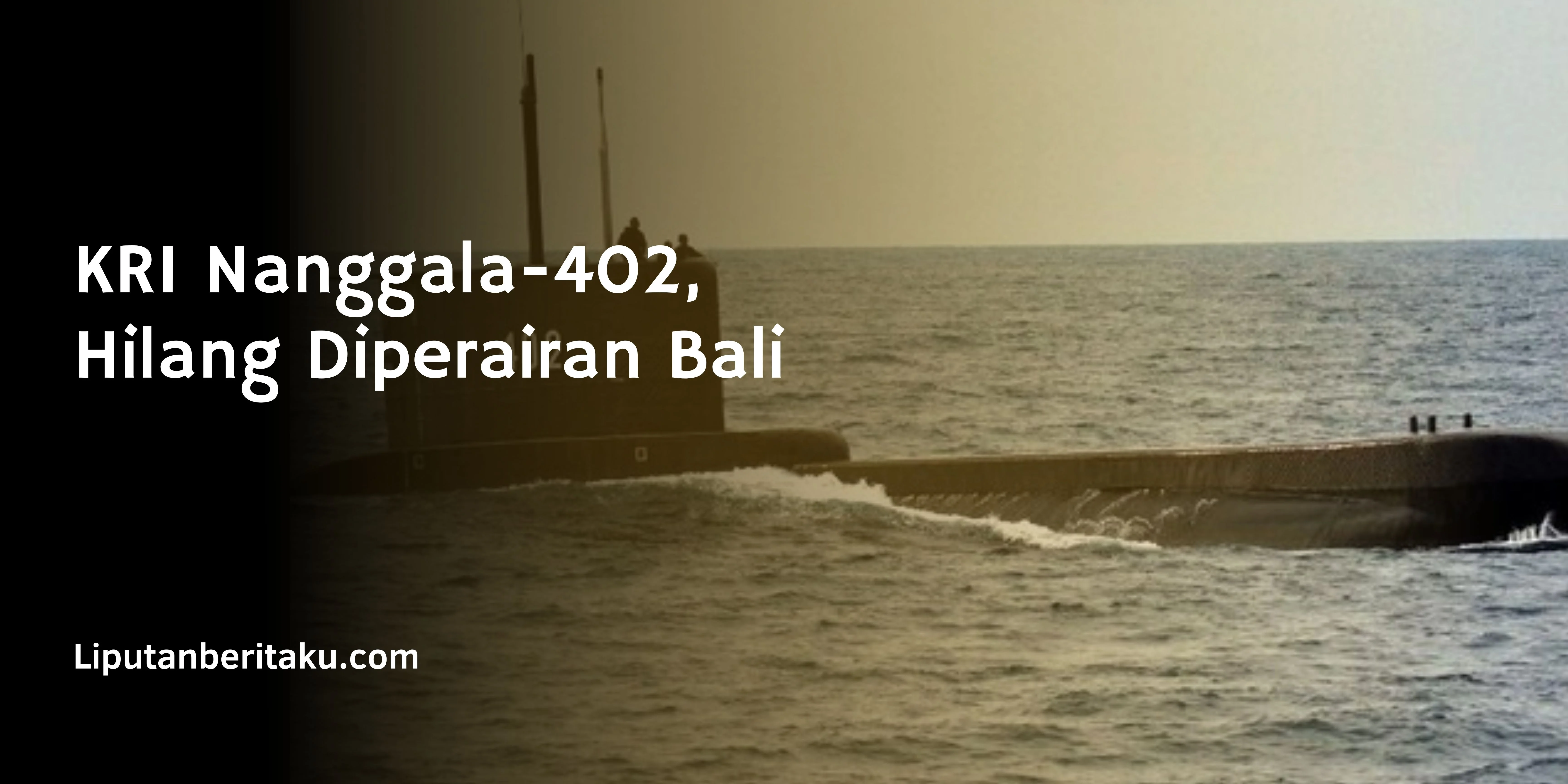 KRI Nanggala-402, Hilang Diperairan Bali