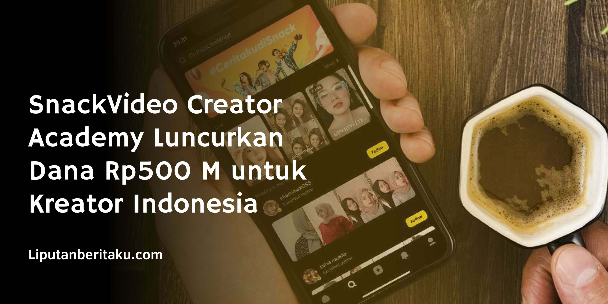 SnackVideo Creator Academy Luncurkan Dana Rp500 M untuk Kreator Indonesia SnackVideo Creator Academy Luncurkan Dana Rp500 M untuk Kreator Indonesia