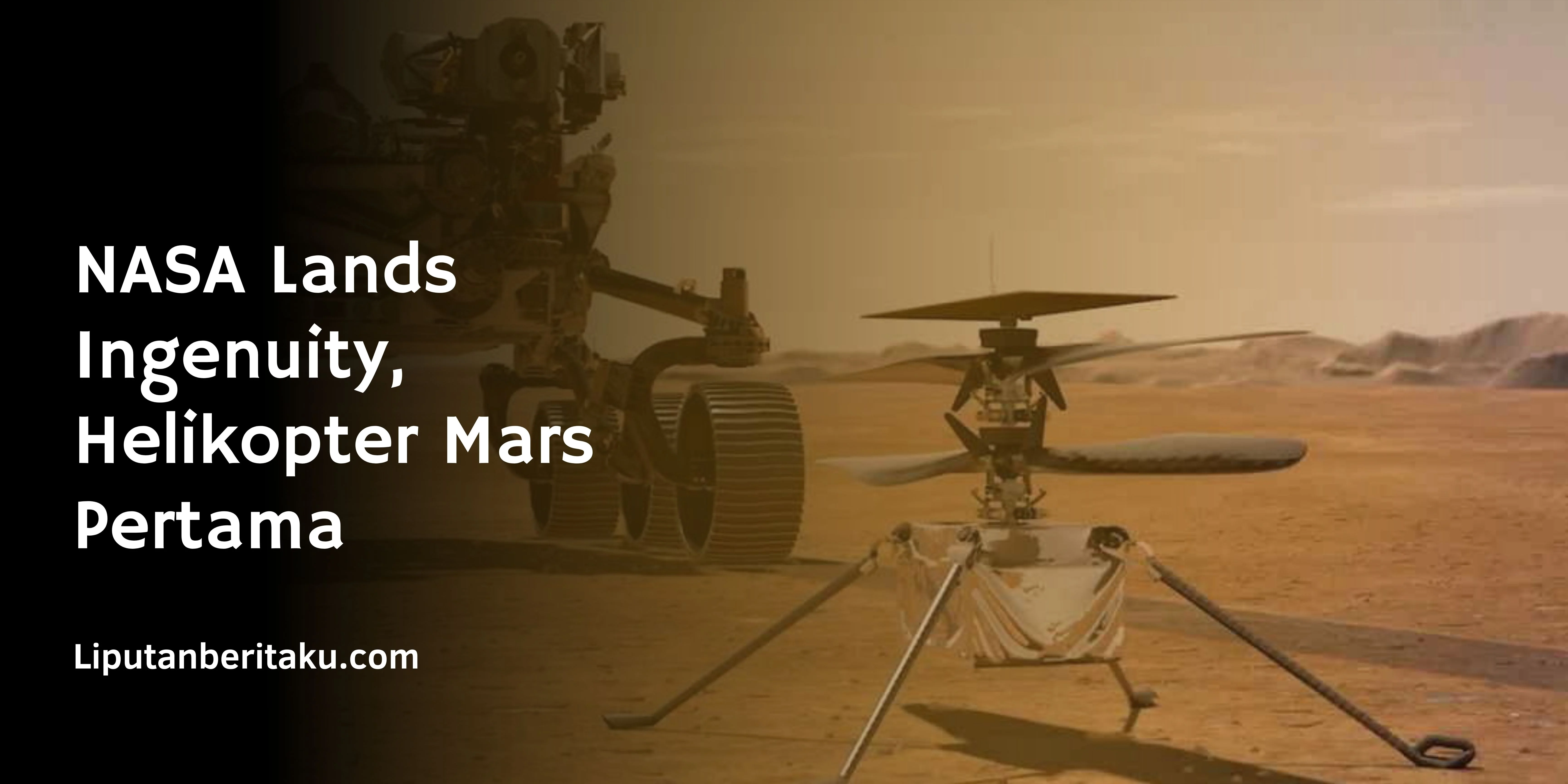 NASA Lands Ingenuity, Helikopter Mars Pertama