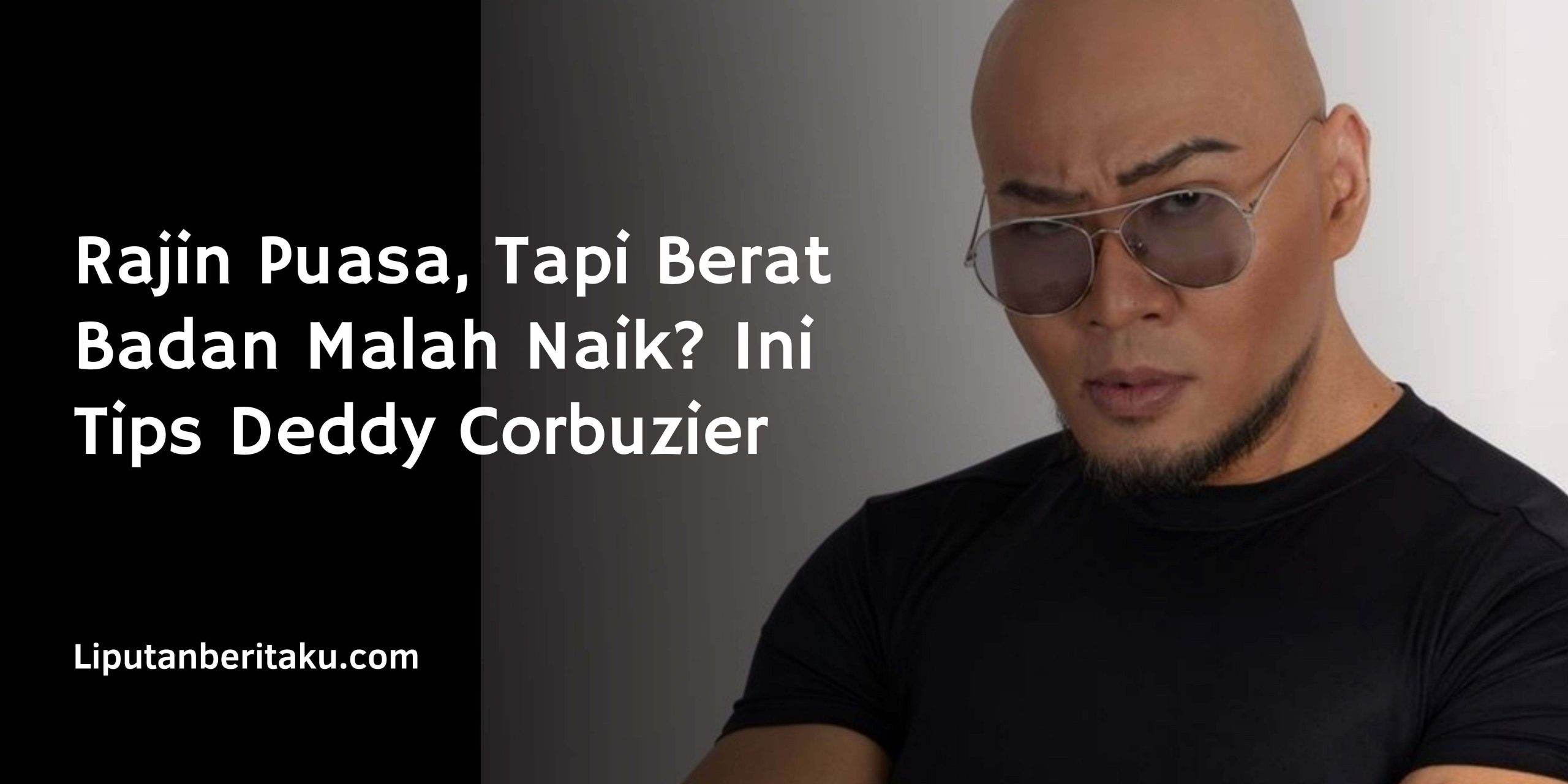 Rajin Puasa, Tapi Berat Badan Malah Naik? Ini Tips Deddy Corbuzier Rajin Puasa, Tapi Berat Badan Malah Naik? Ini Tips Deddy Corbuzier
