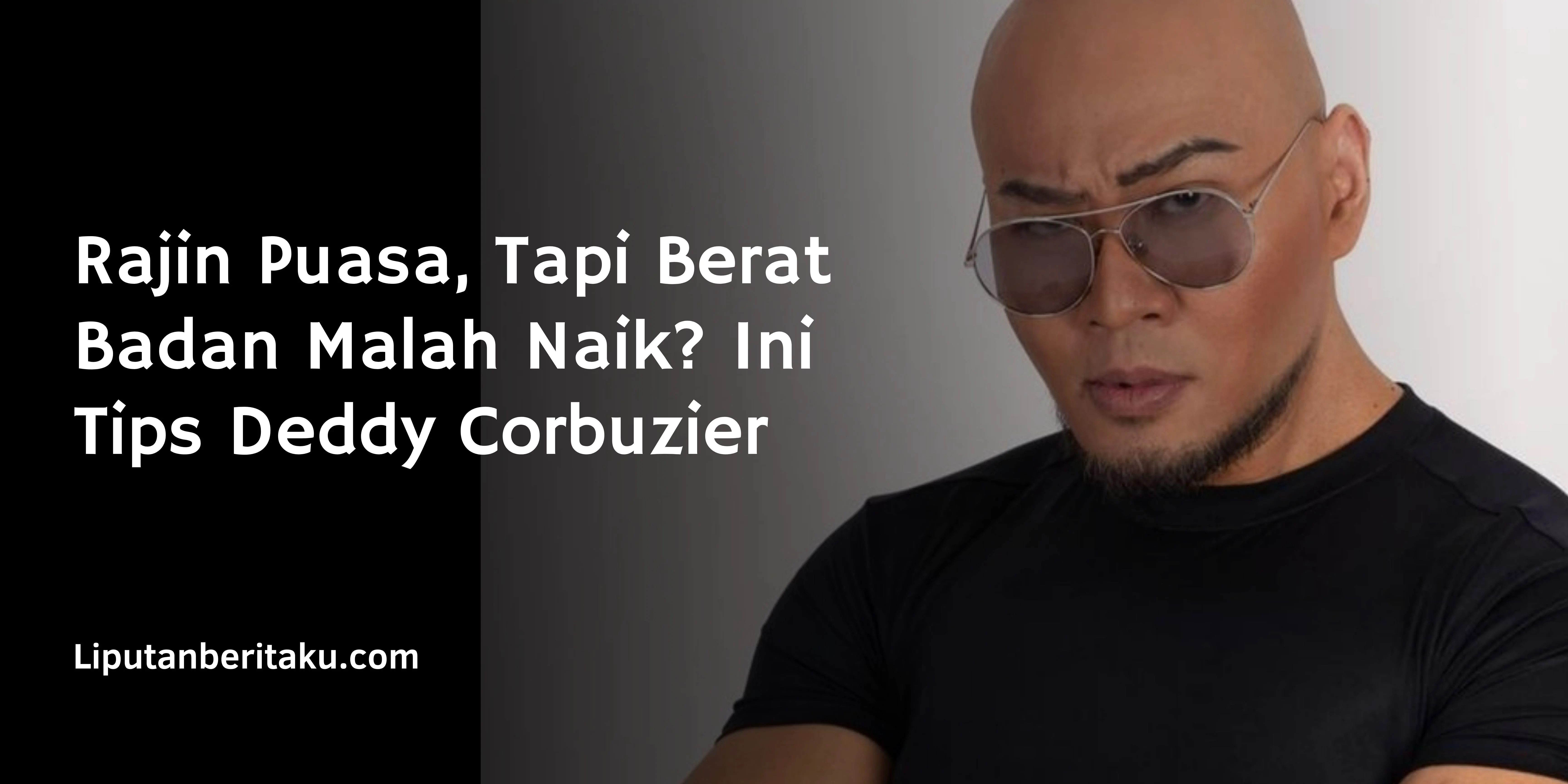 Rajin Puasa, Tapi Berat Badan Malah Naik? Ini Tips Deddy Corbuzier