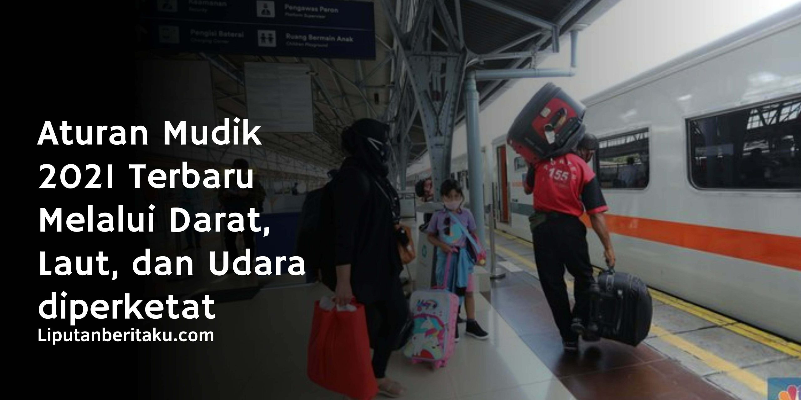 Aturan Mudik 2021 Terbaru Melalui Darat, Laut, dan Udara diperketat