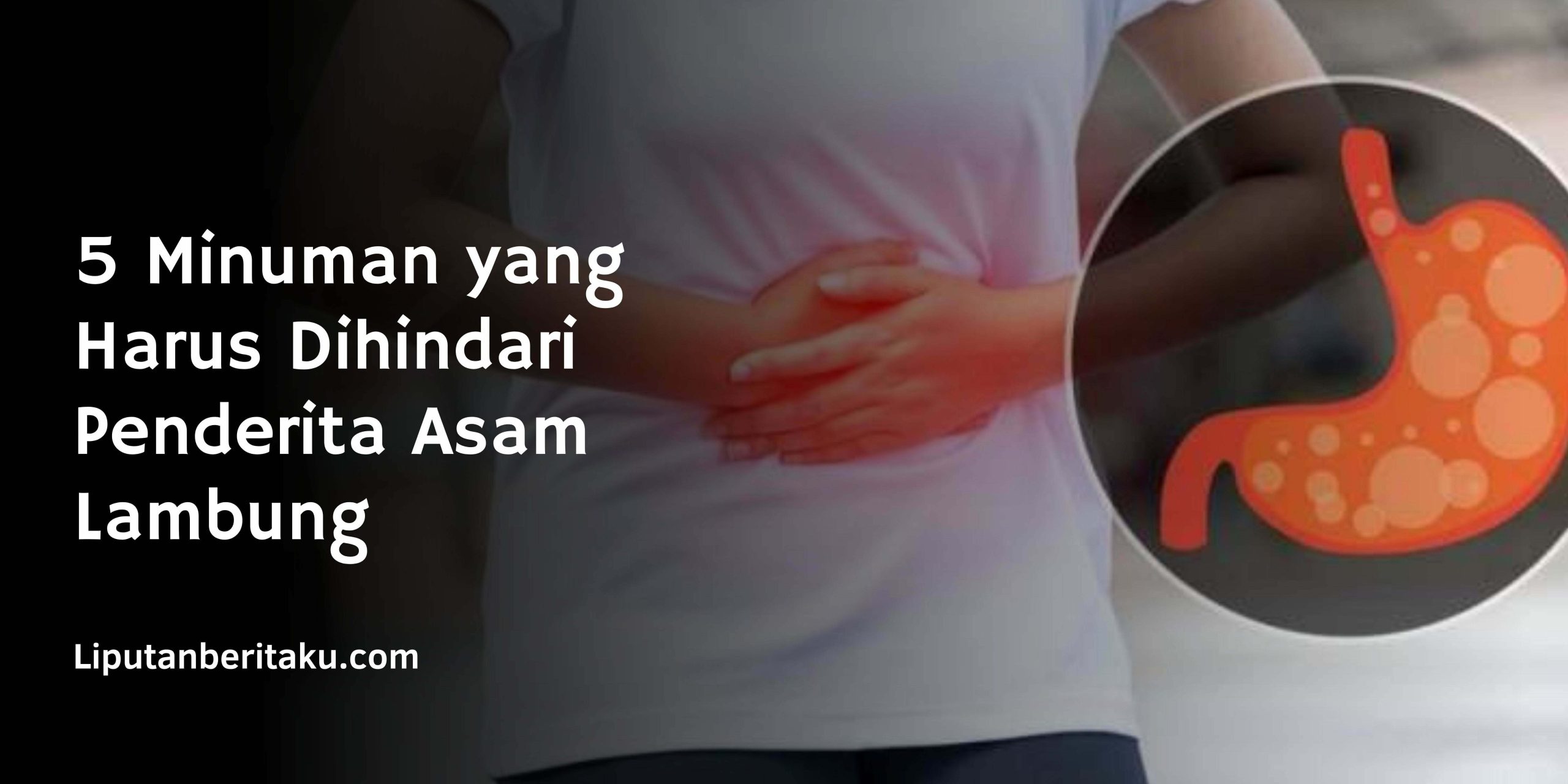 5 Minuman yang Harus Dihindari Penderita Asam Lambung 5 Minuman yang Harus Dihindari Penderita Asam Lambung