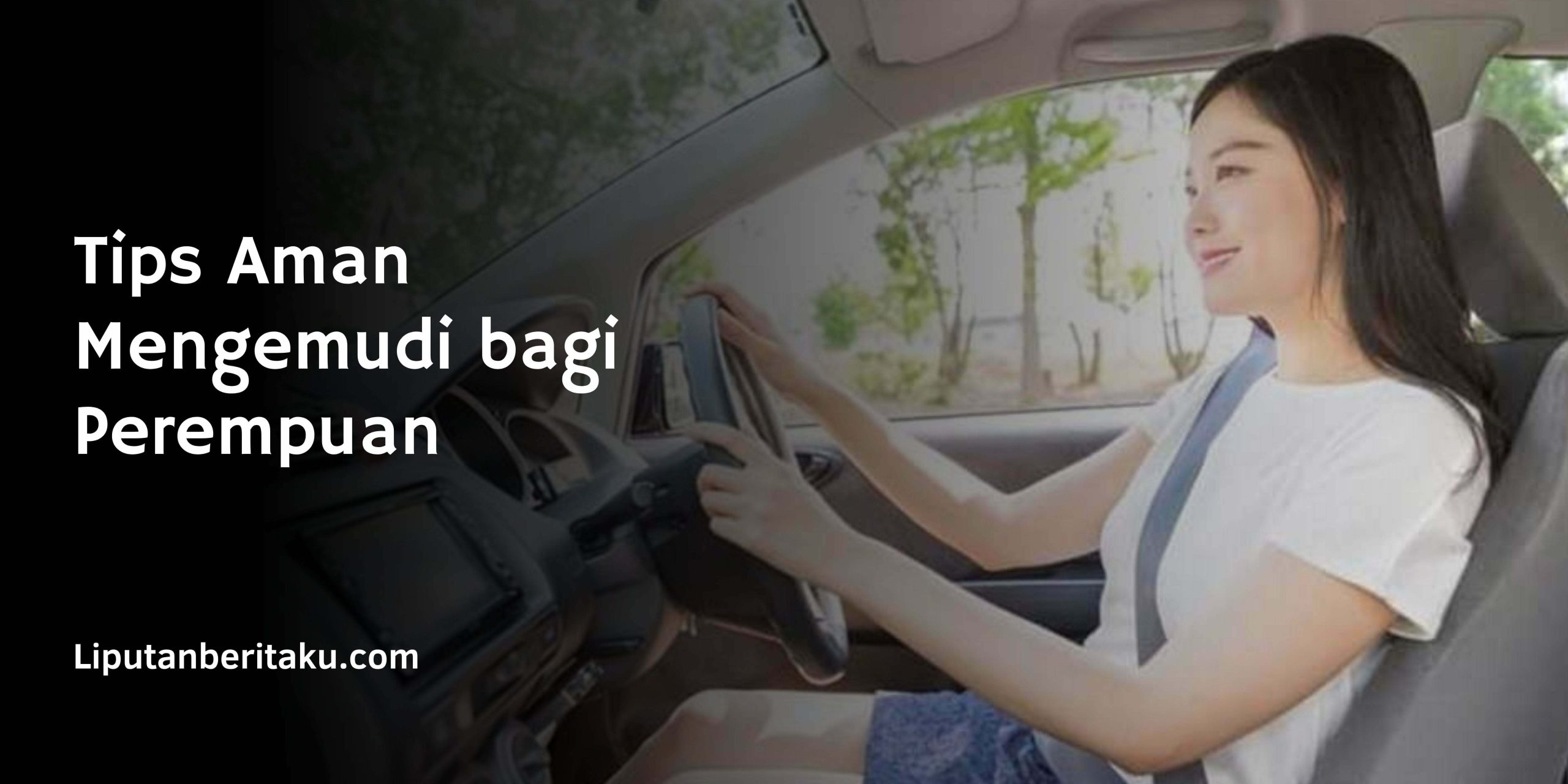 Tips Aman Mengemudi bagi Perempuan