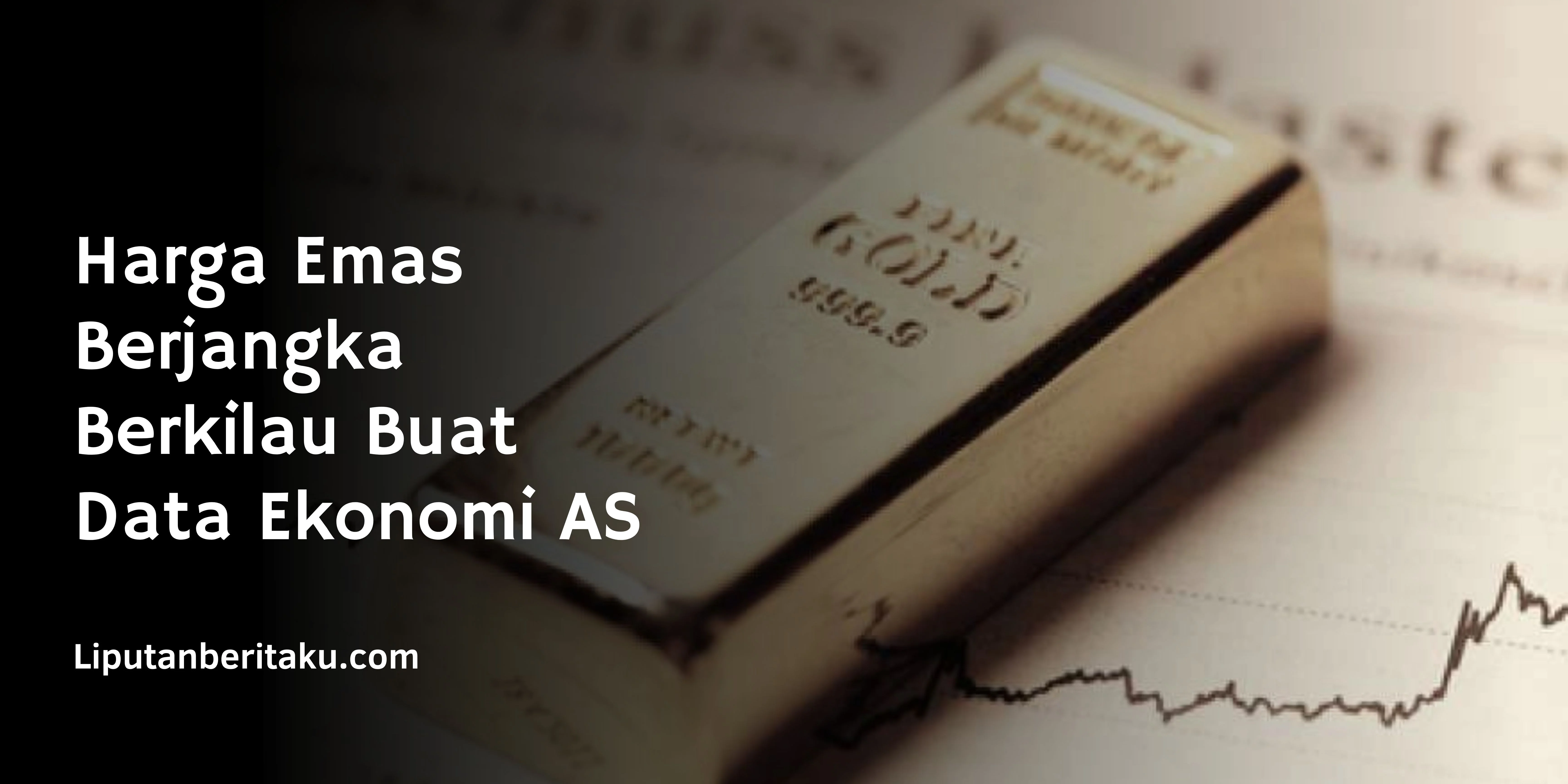 Harga Emas Berjangka Berkilau Buat Data Ekonomi AS