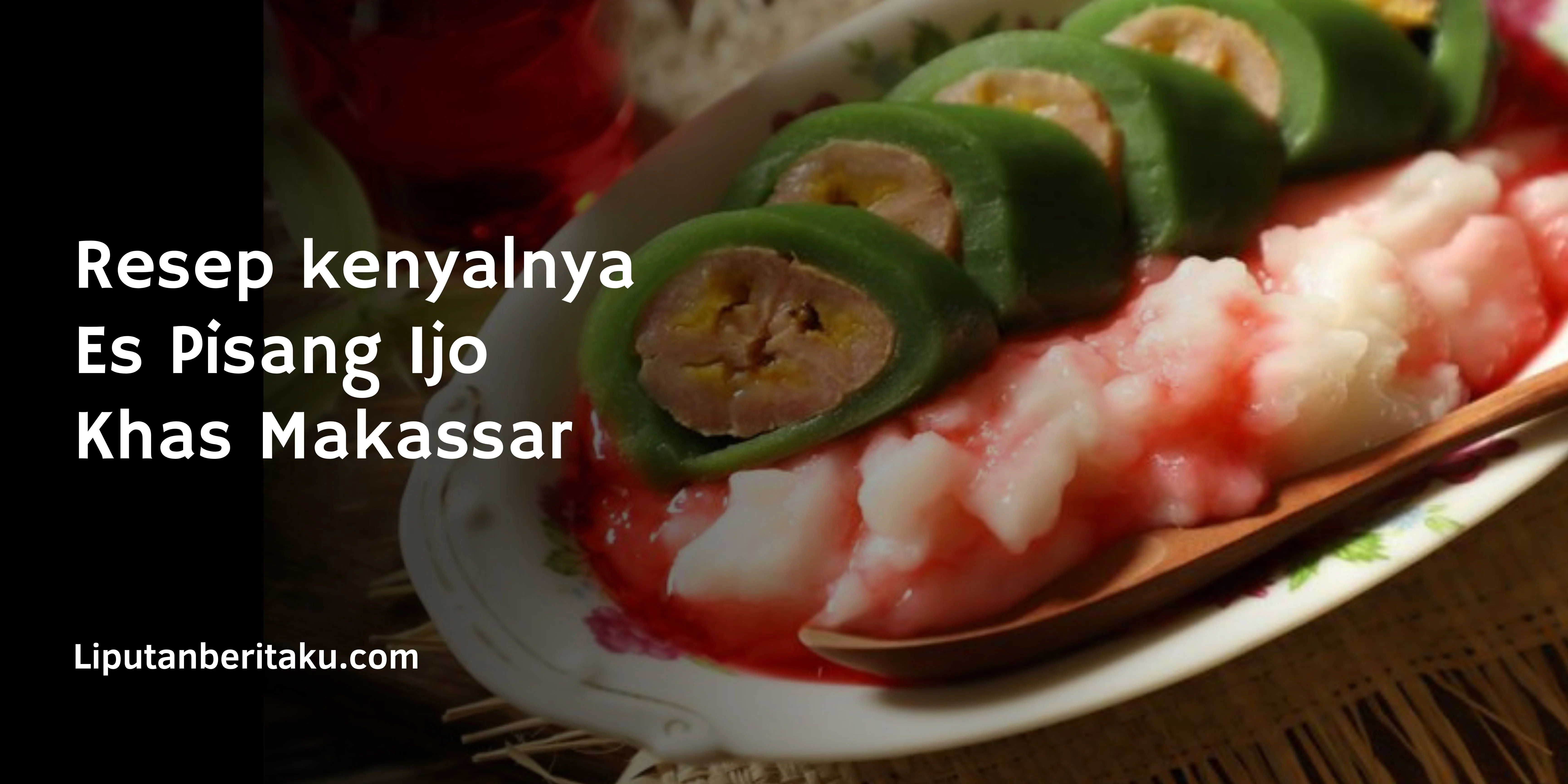 Resep kenyalnya Es Pisang Ijo Khas Makassar