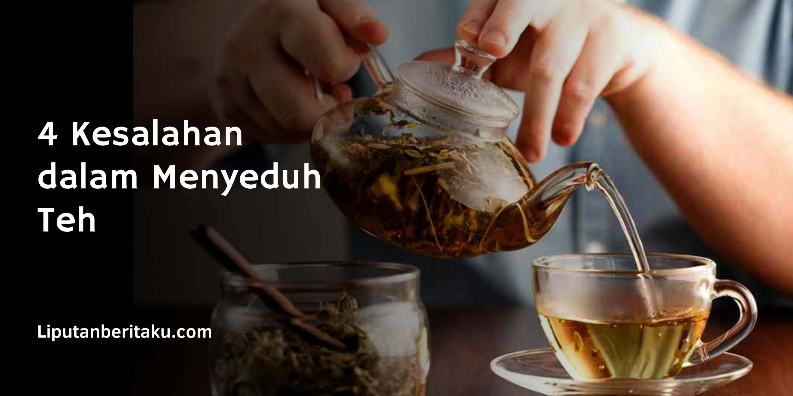 4 Kesalahan dalam Menyeduh Teh