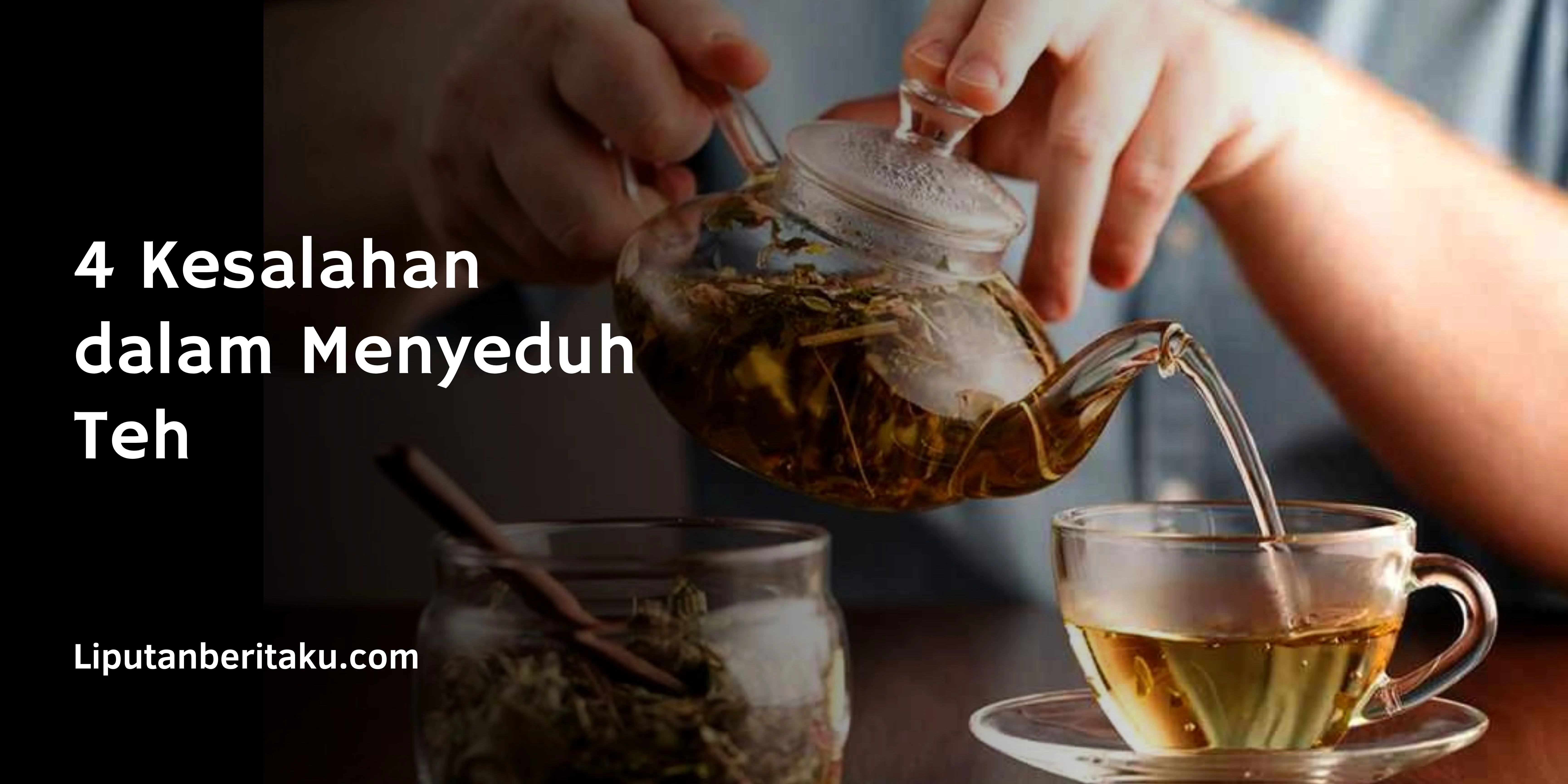 4 Kesalahan dalam Menyeduh Teh