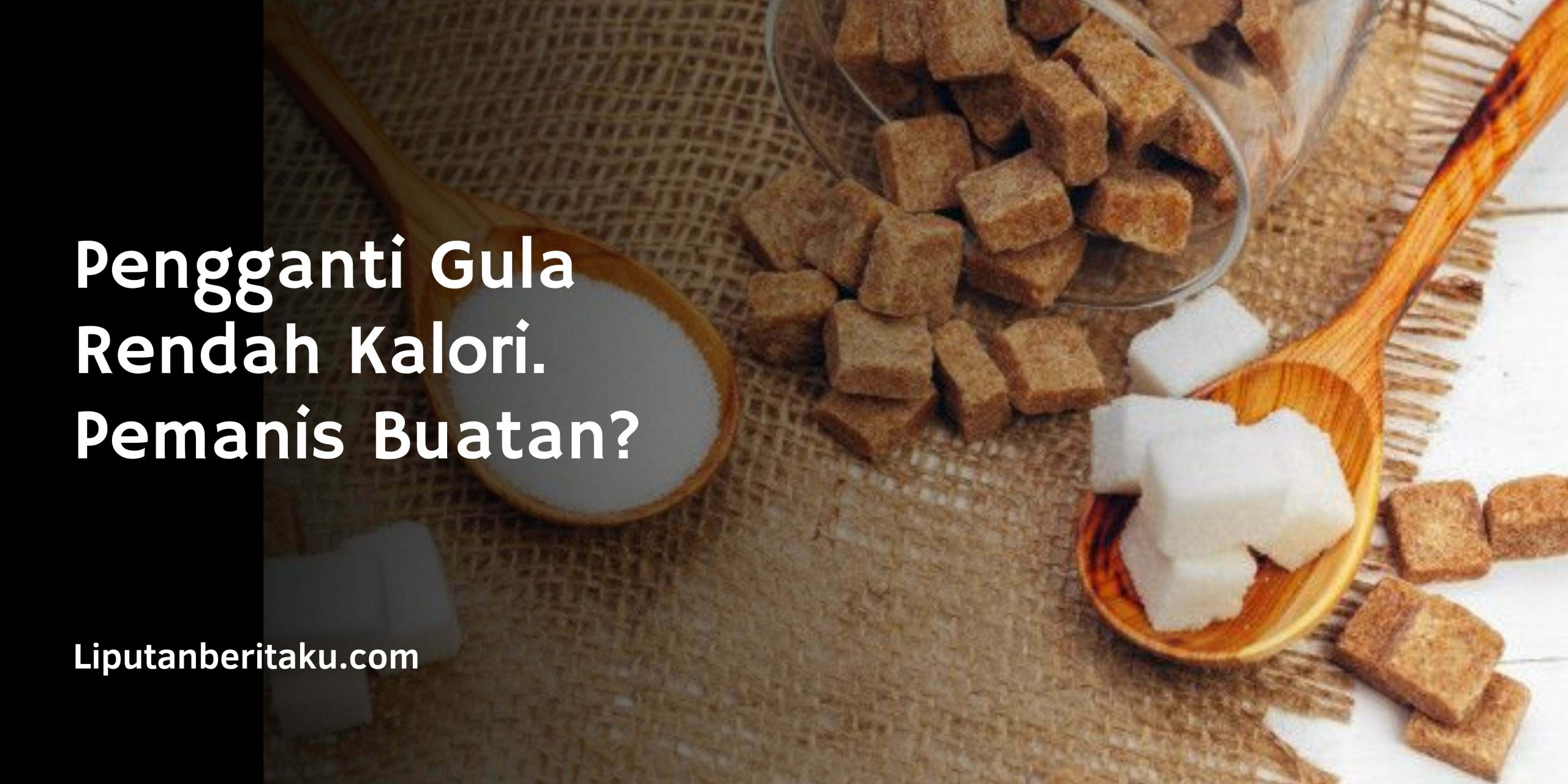 Pengganti Gula Rendah Kalori, Pemanis Buatan?