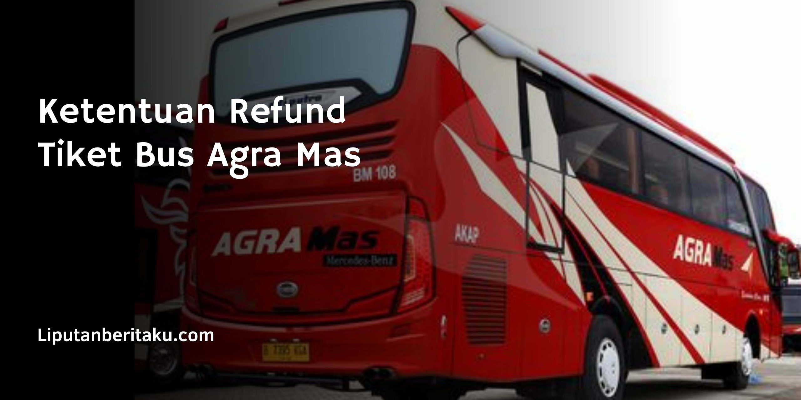 Ketentuan Refund Tiket Bus Agra Mas
