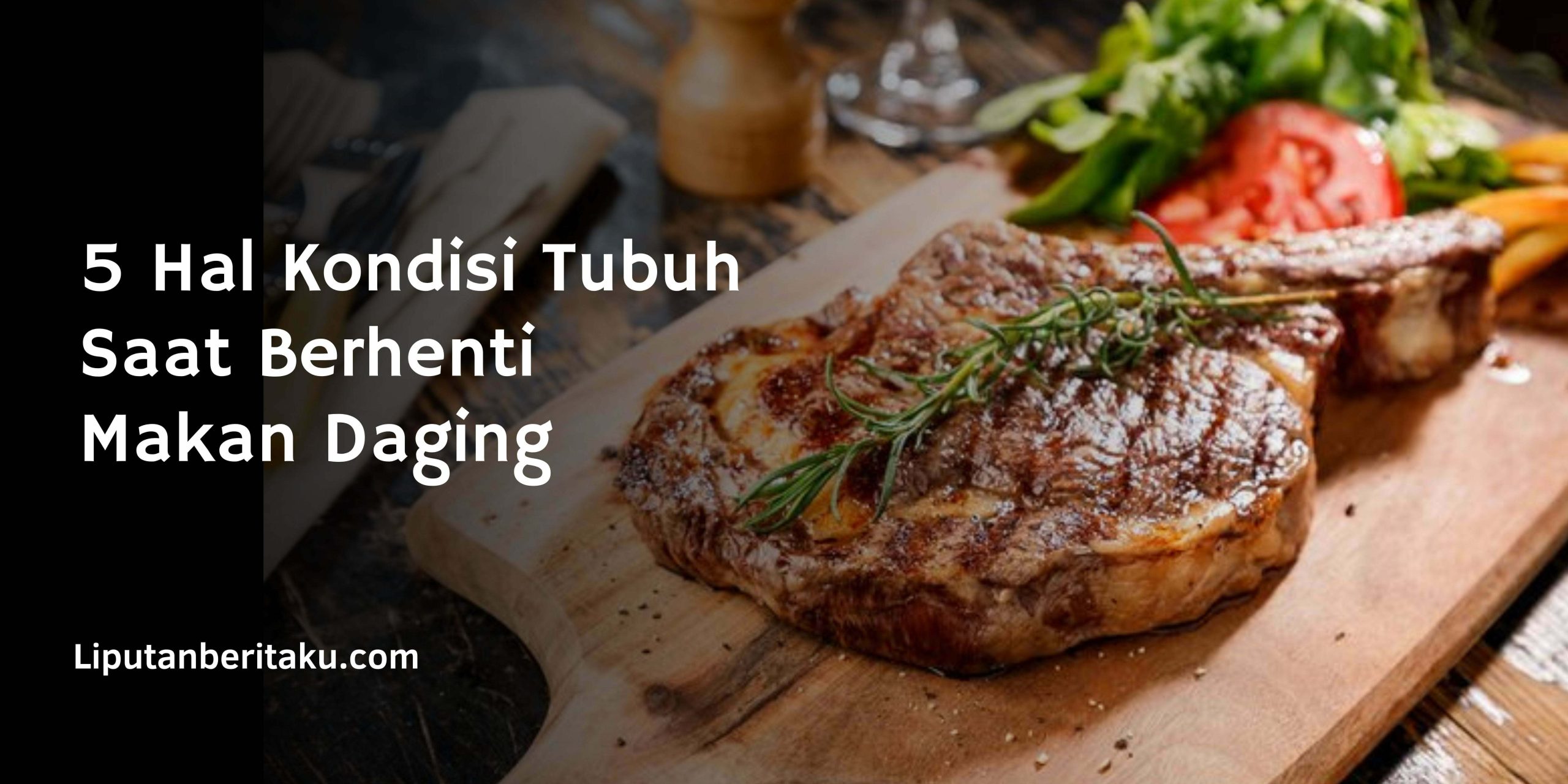 5 Hal Kondisi Tubuh Saat Berhenti Makan Daging