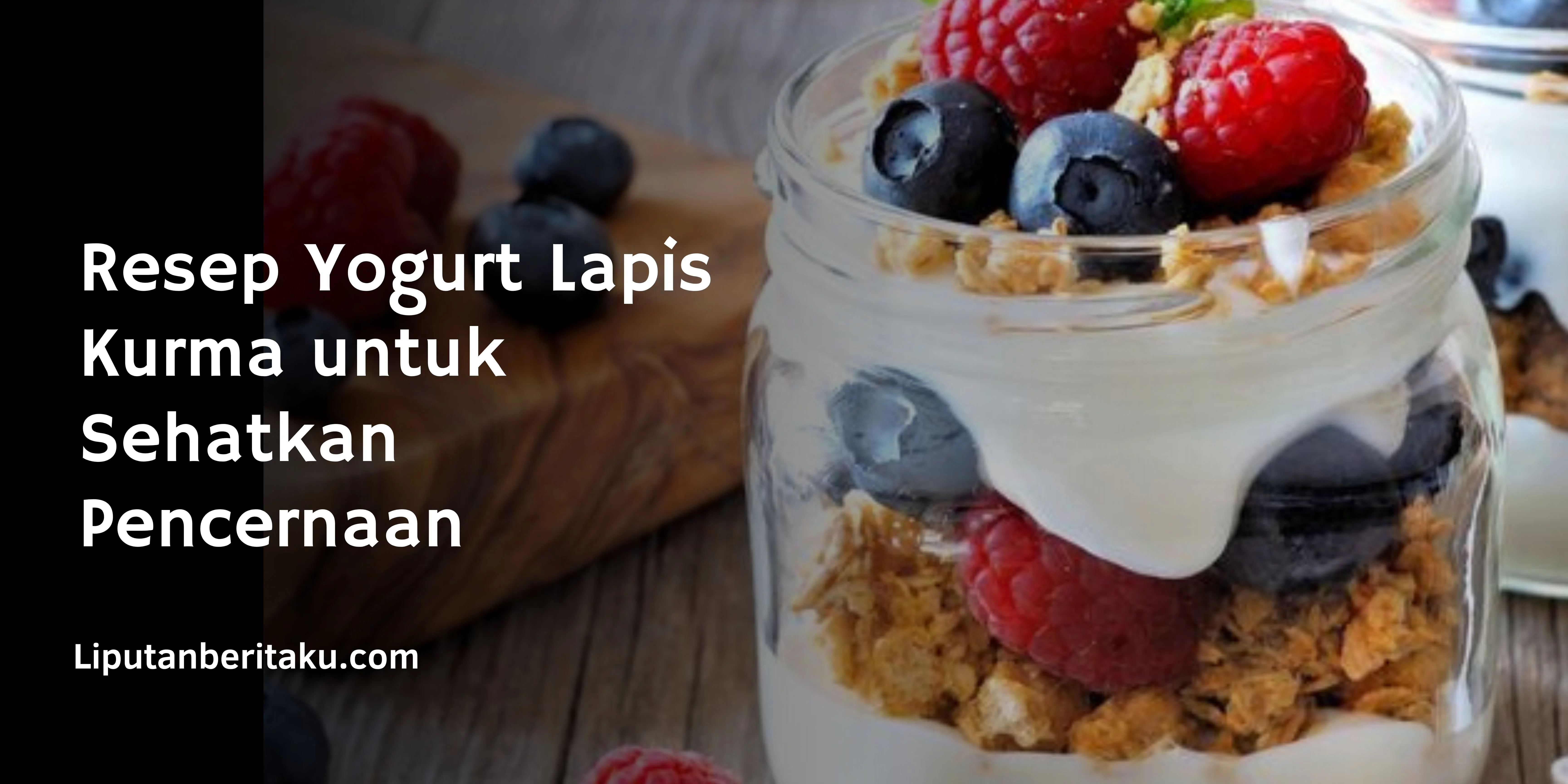 Resep Yogurt Lapis Kurma untuk Sehatkan Pencernaan