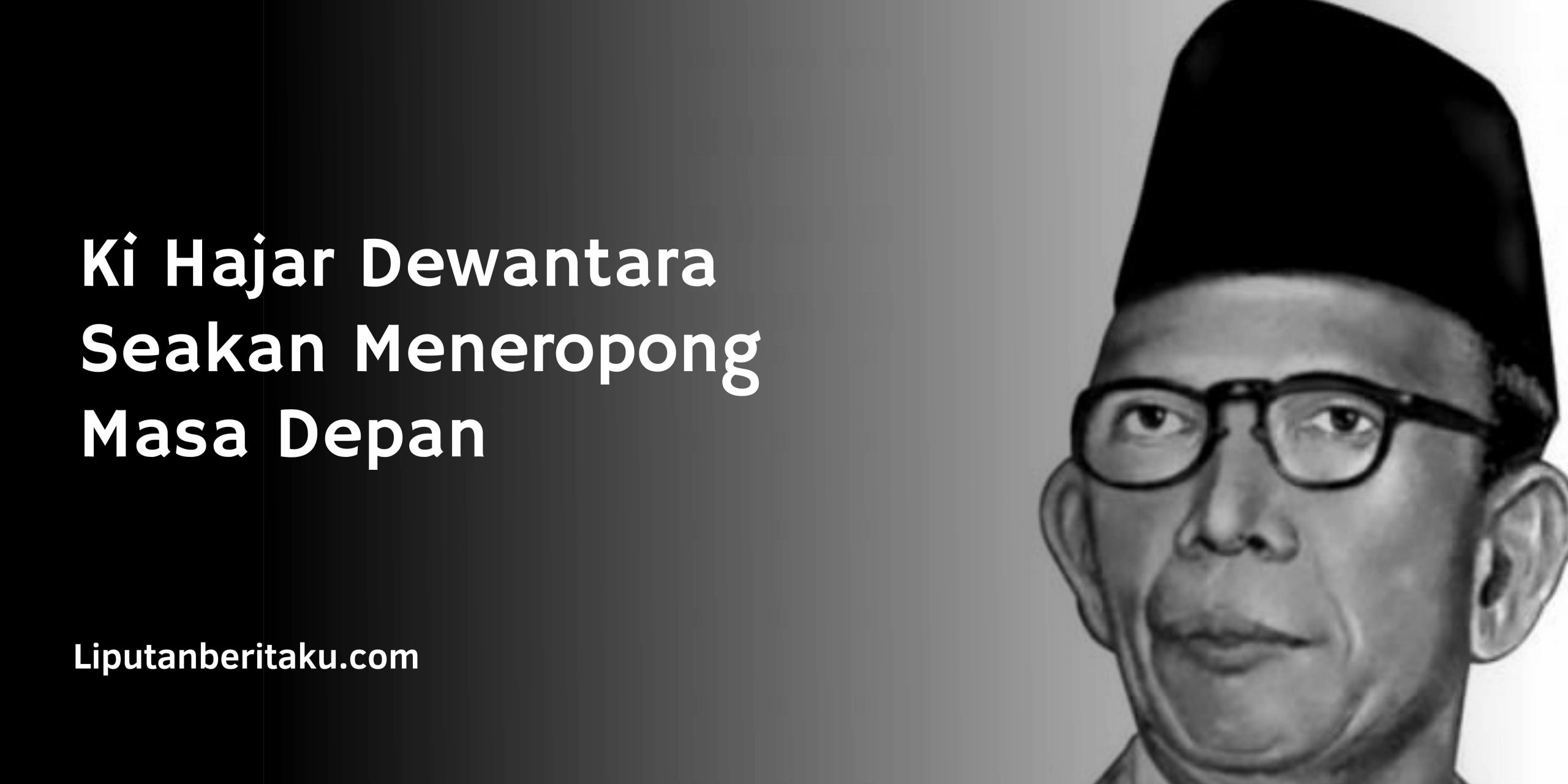 Ki Hajar Dewantara Seakan Meneropong Masa Depan