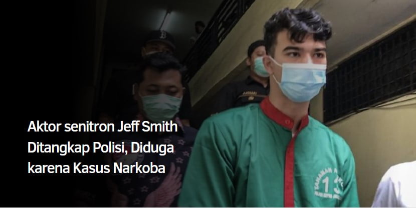 Aktor senitron Jeff Smith Ditangkap Polisi, Diduga karena Kasus Narkoba