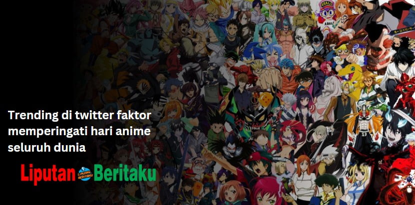 Trending di twitter faktor memperingati hari anime seluruh dunia