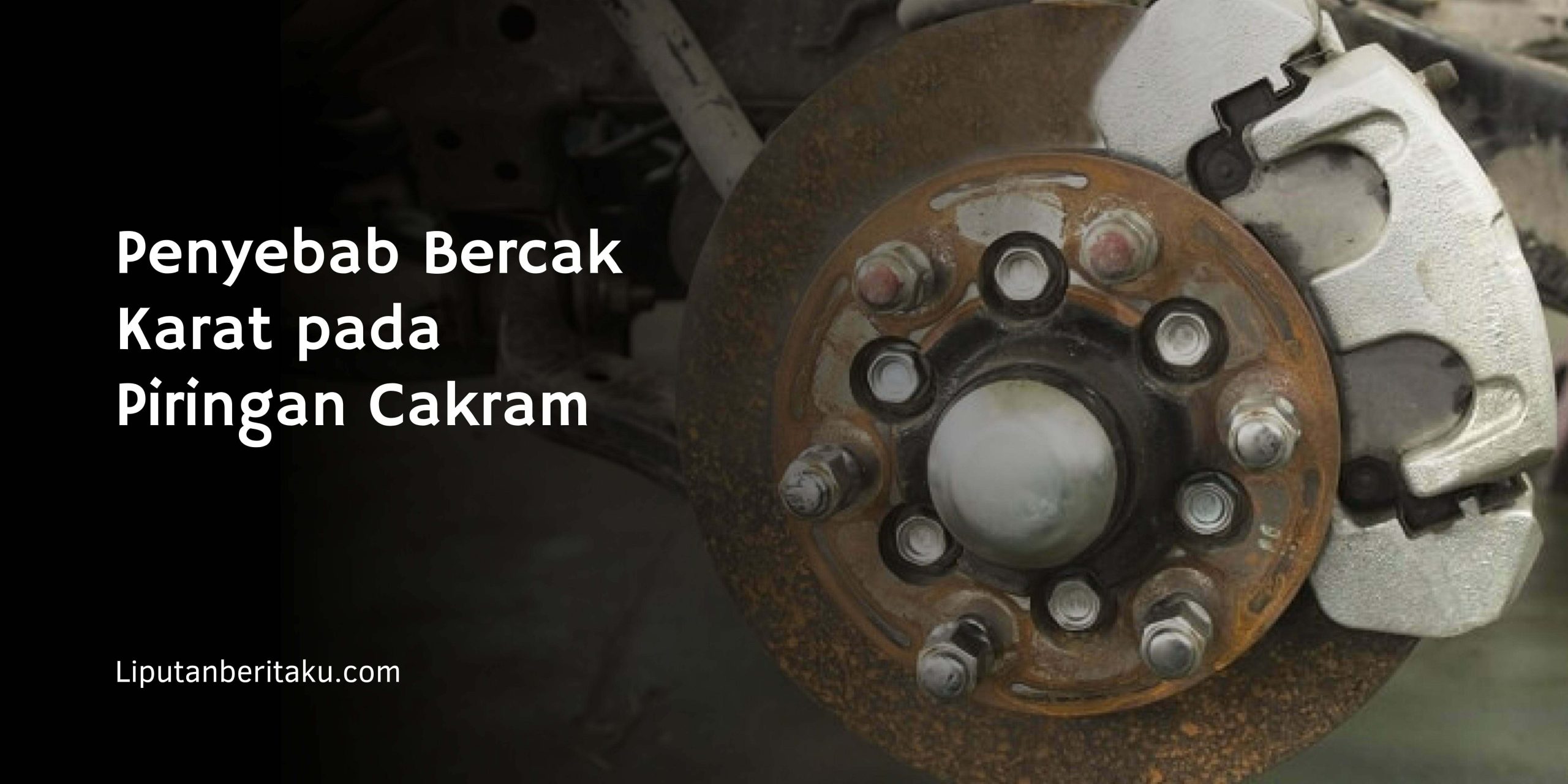 Penyebab Bercak Karat pada Piringan Cakram