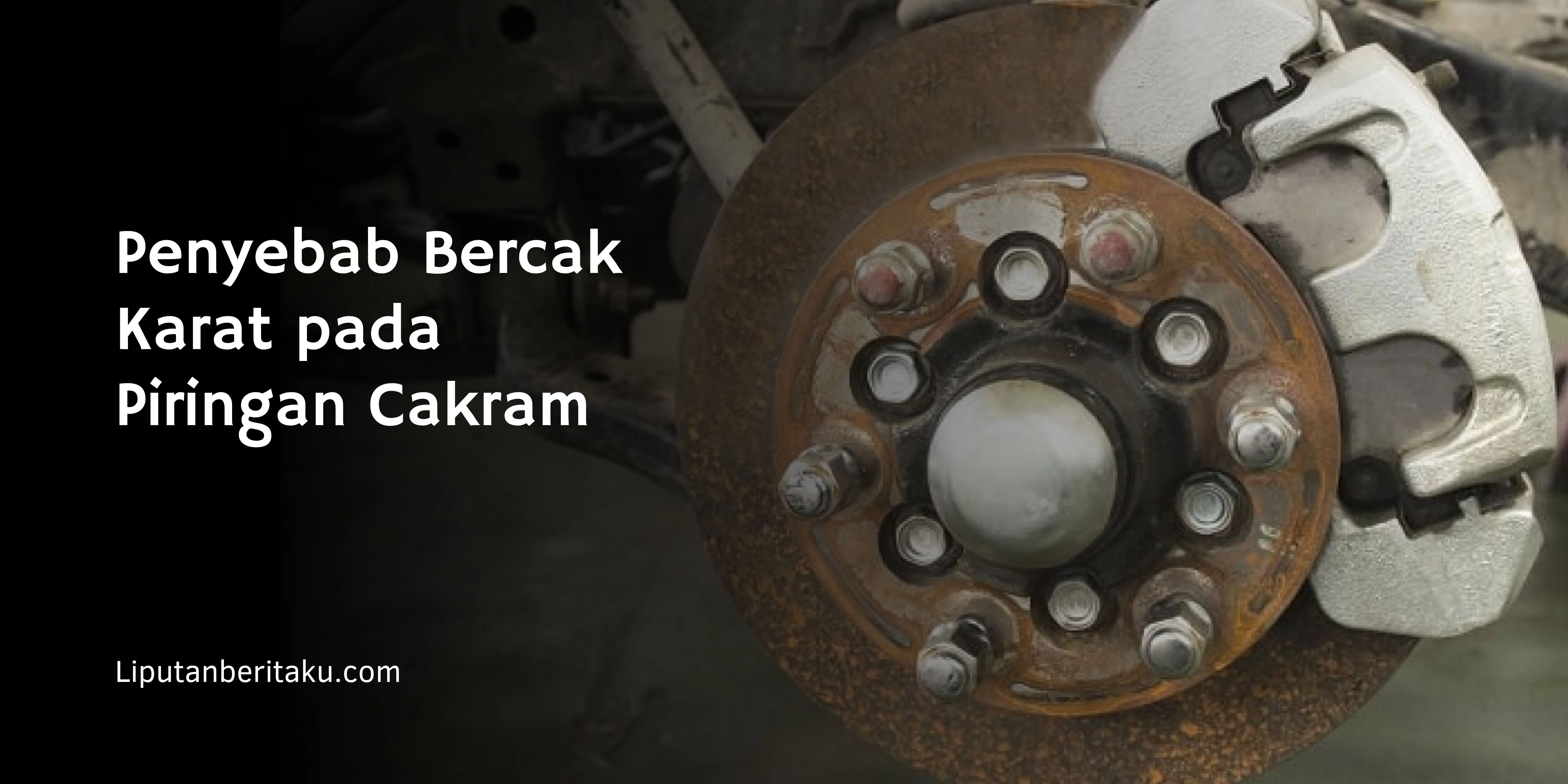 Penyebab Bercak Karat pada Piringan Cakram