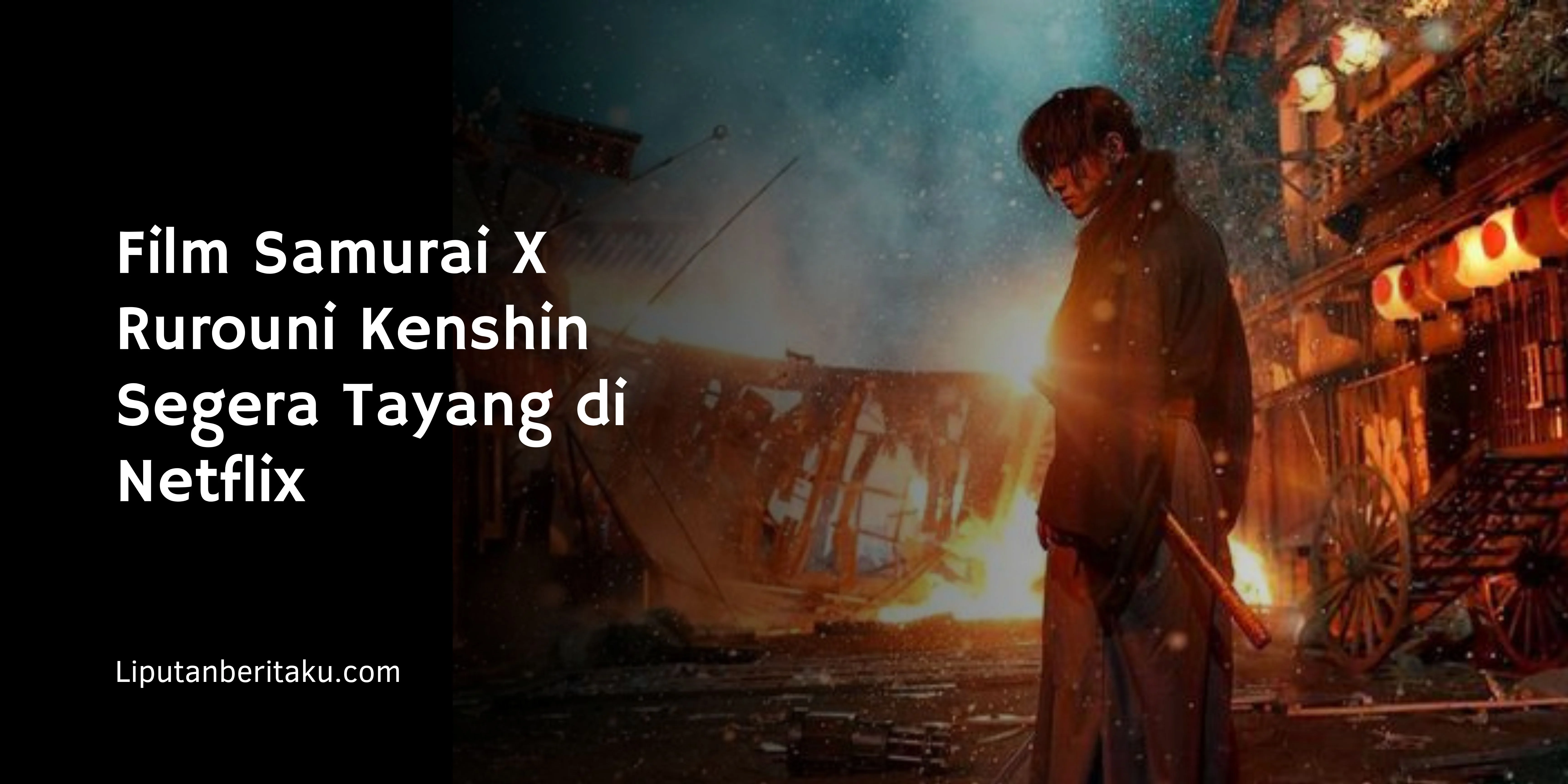 Film Samurai X Rurouni Kenshin Segera Tayang di Netflix