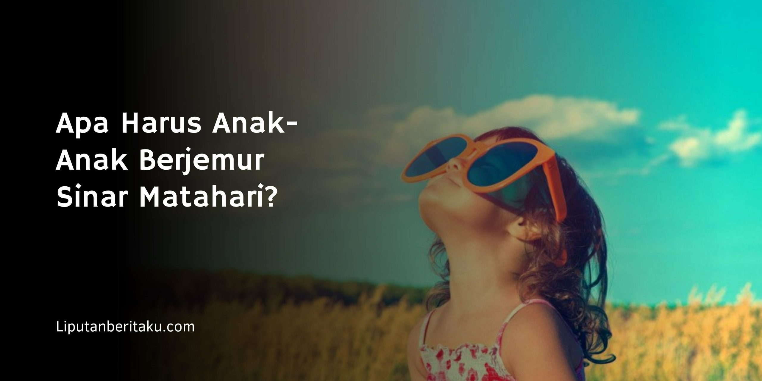 Apa Harus Anak-Anak Berjemur Sinar Matahari?